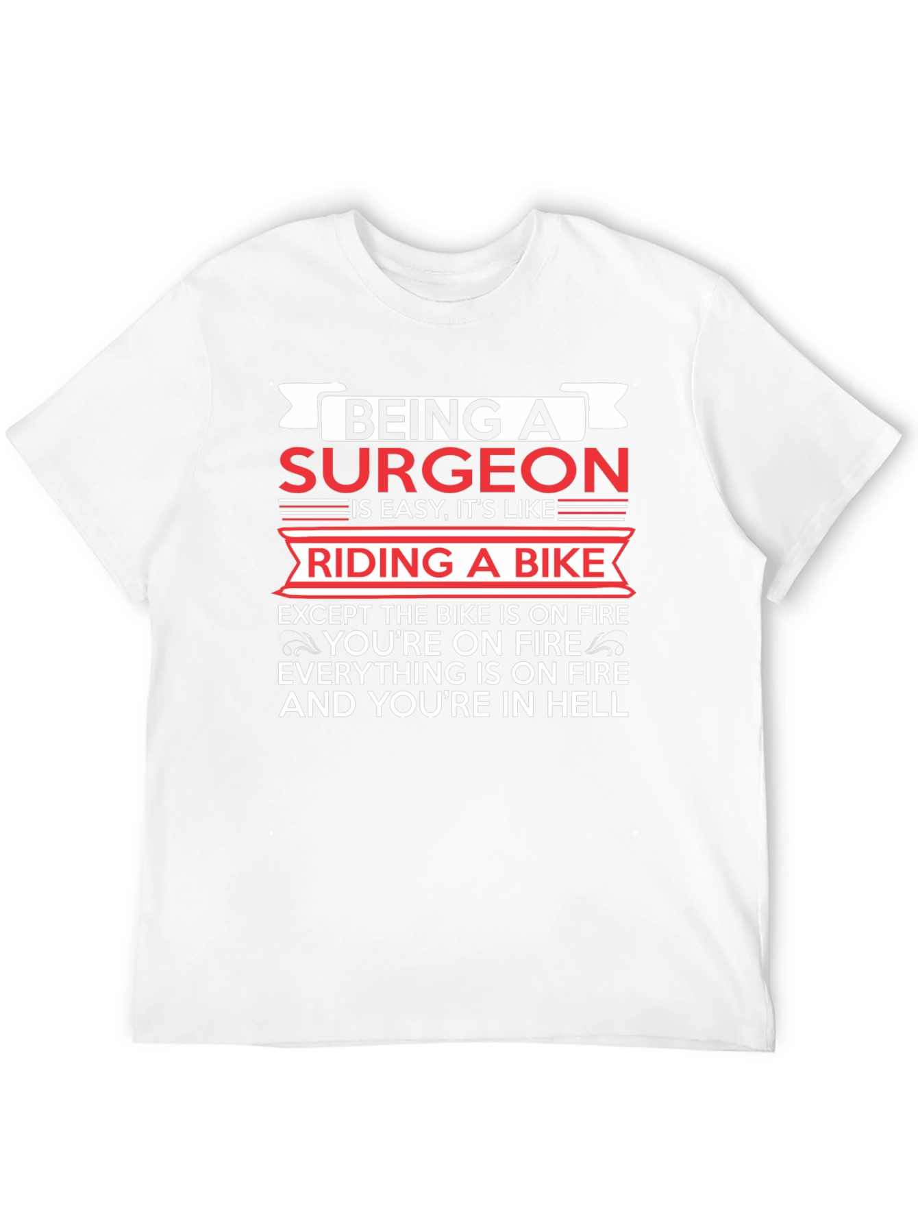 Being A Surgeon T-Shirt - Funny Medical Profession Tee