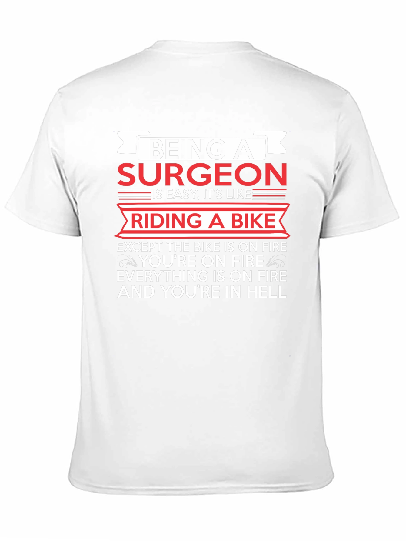 Being A Surgeon T-Shirt - Funny Medical Profession Tee