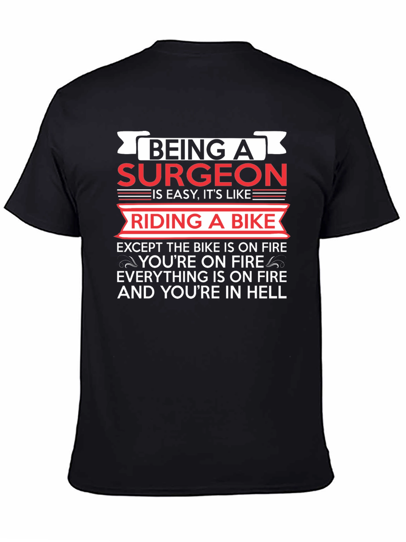 Being A Surgeon T-Shirt - Funny Medical Profession Tee