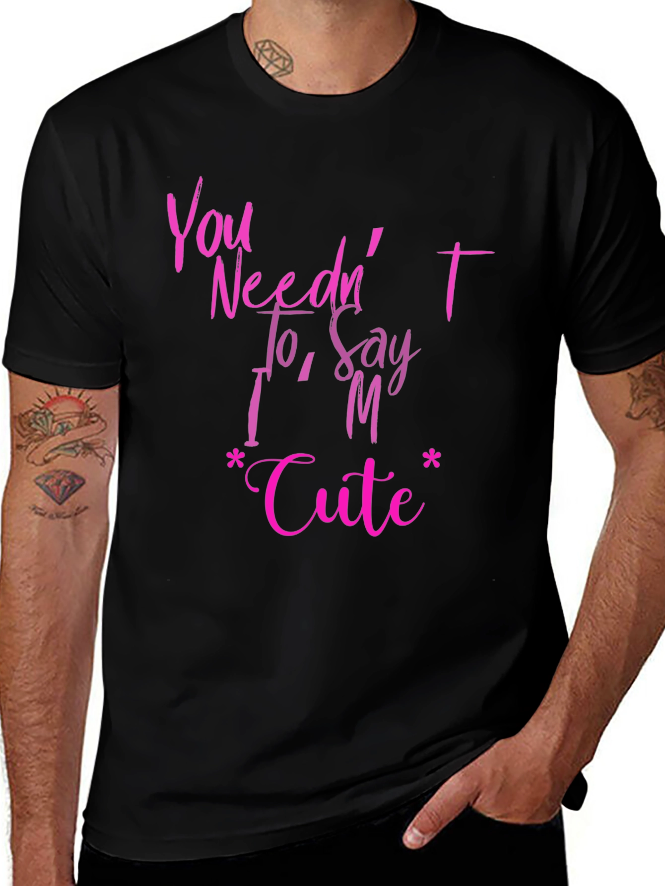 You Neednt Say Im Cute Graphic T-Shirt