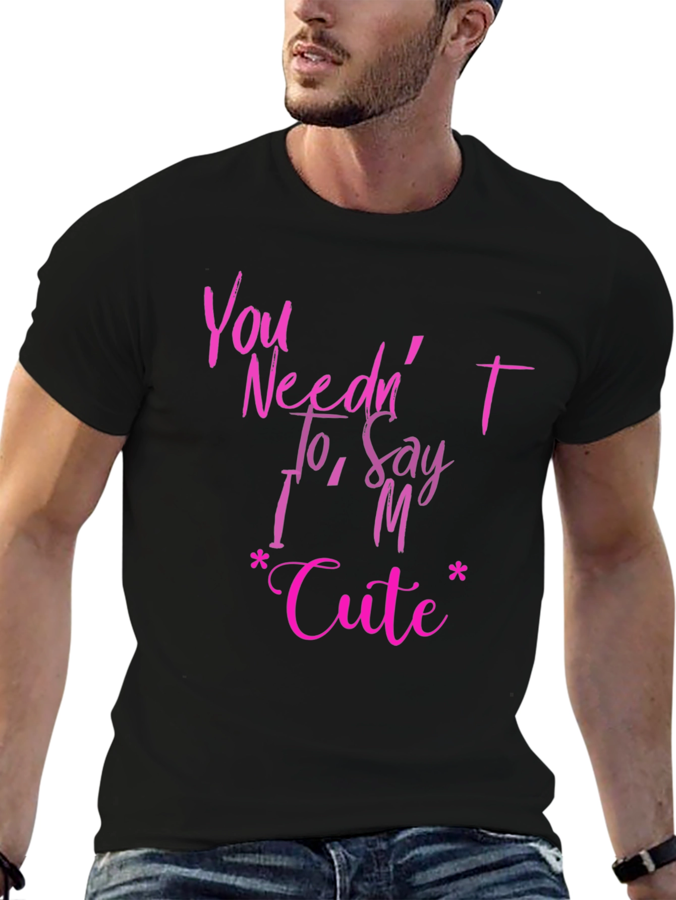 You Neednt Say Im Cute Graphic T-Shirt