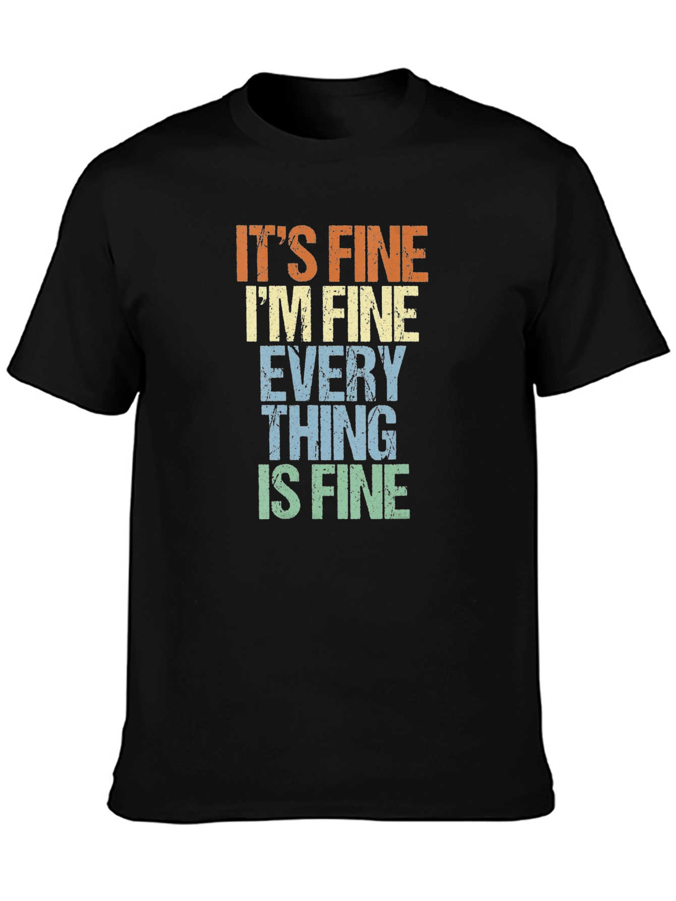 Its Fine Im Fine Everything is Fine Tee