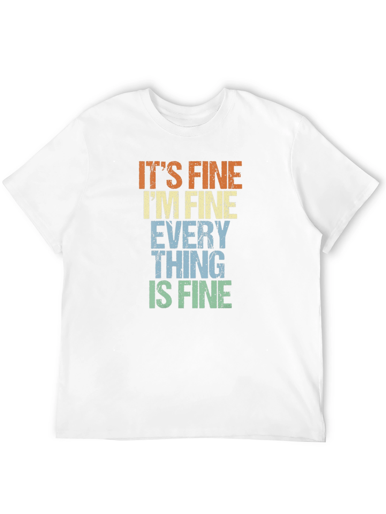 Its Fine Im Fine Everything is Fine Tee