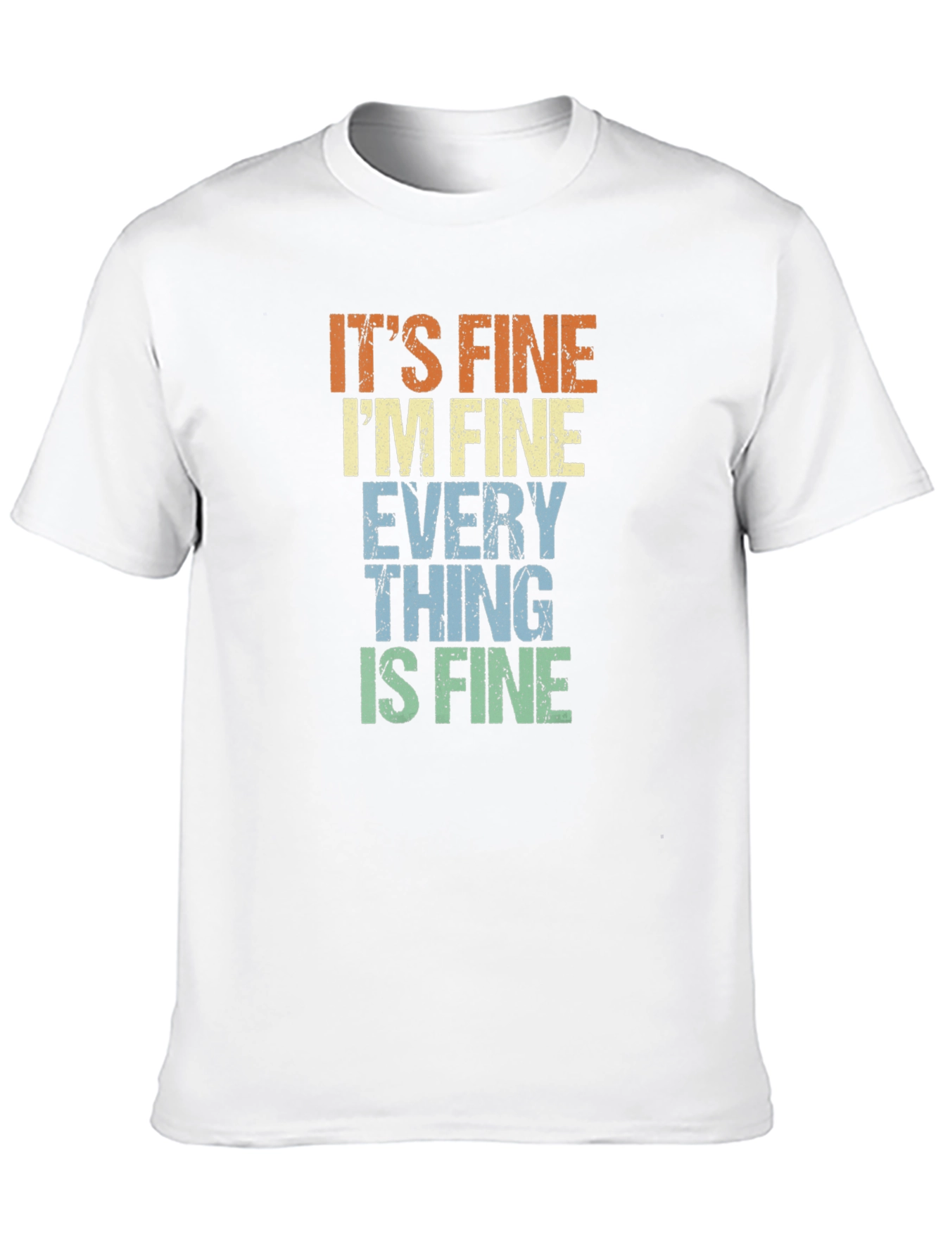 Its Fine Im Fine Everything is Fine Tee
