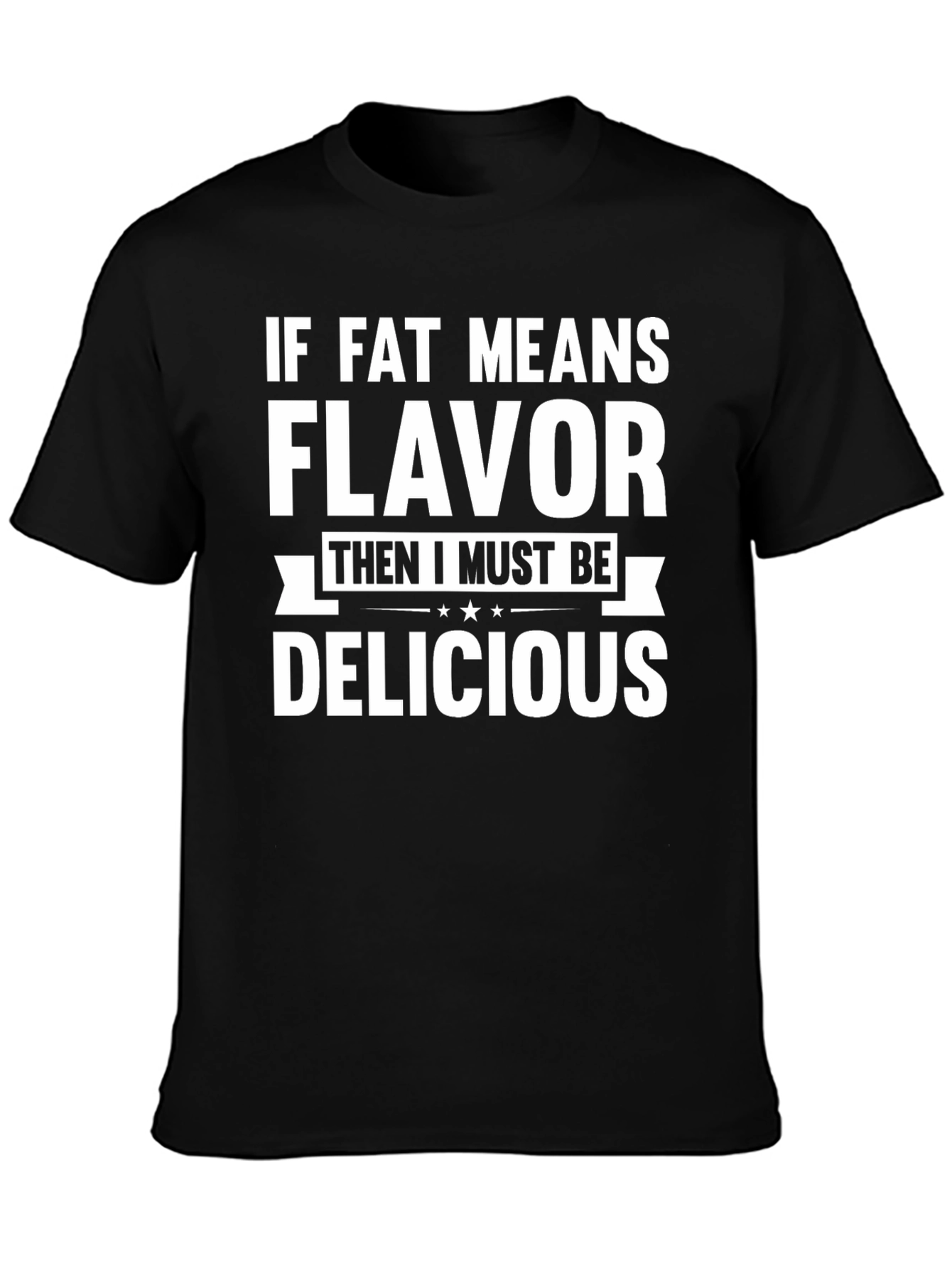 Funny Fat Means Flavor Graphic T-Shirt