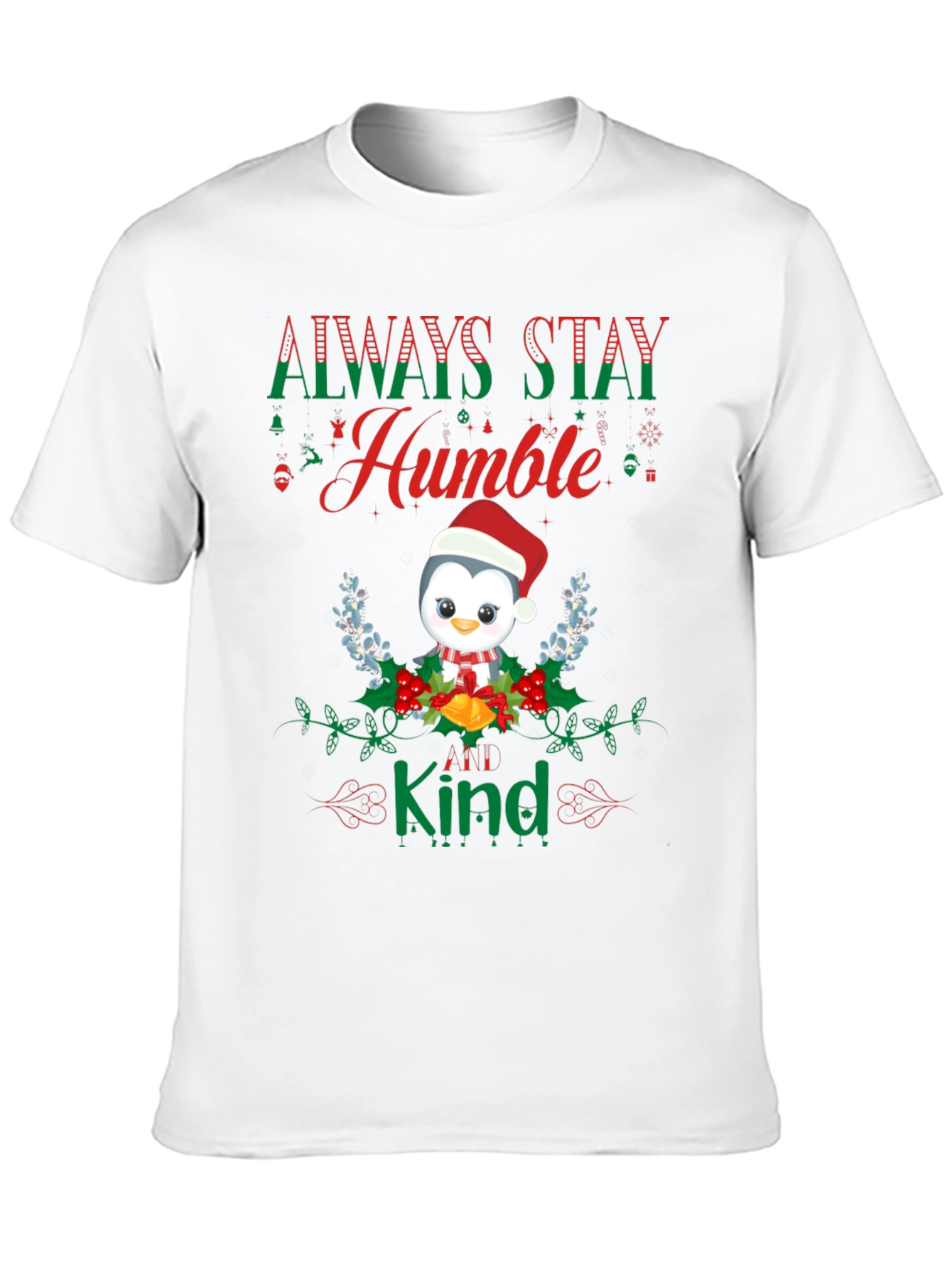 Always Stay Humble and Kind Penguin T-Shirt