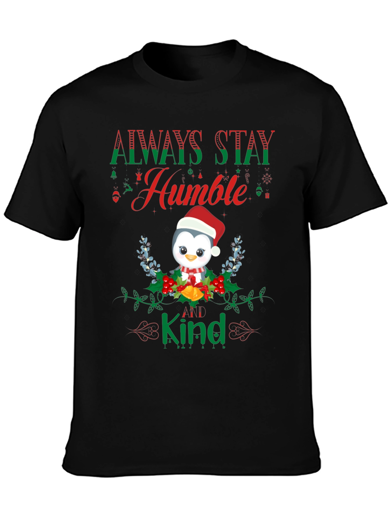 Always Stay Humble and Kind Penguin T-Shirt