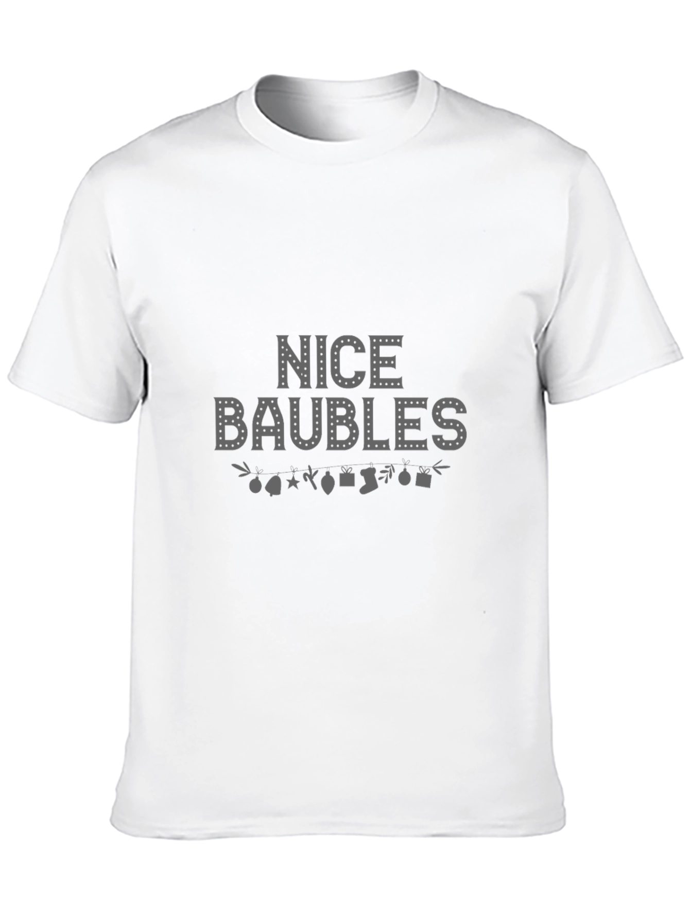 Nice Baubles Christmas T-Shirt - Holiday Festive Tee