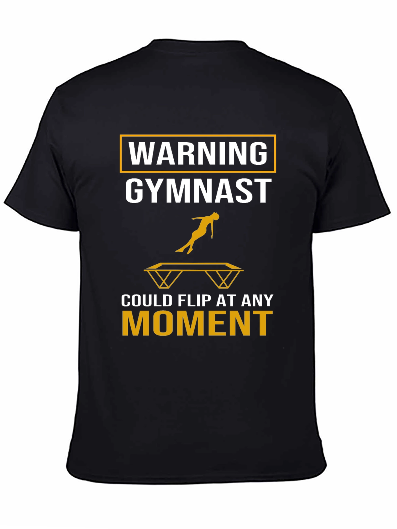 Gymnast Warning T-Shirt: Flip At Any Moment!