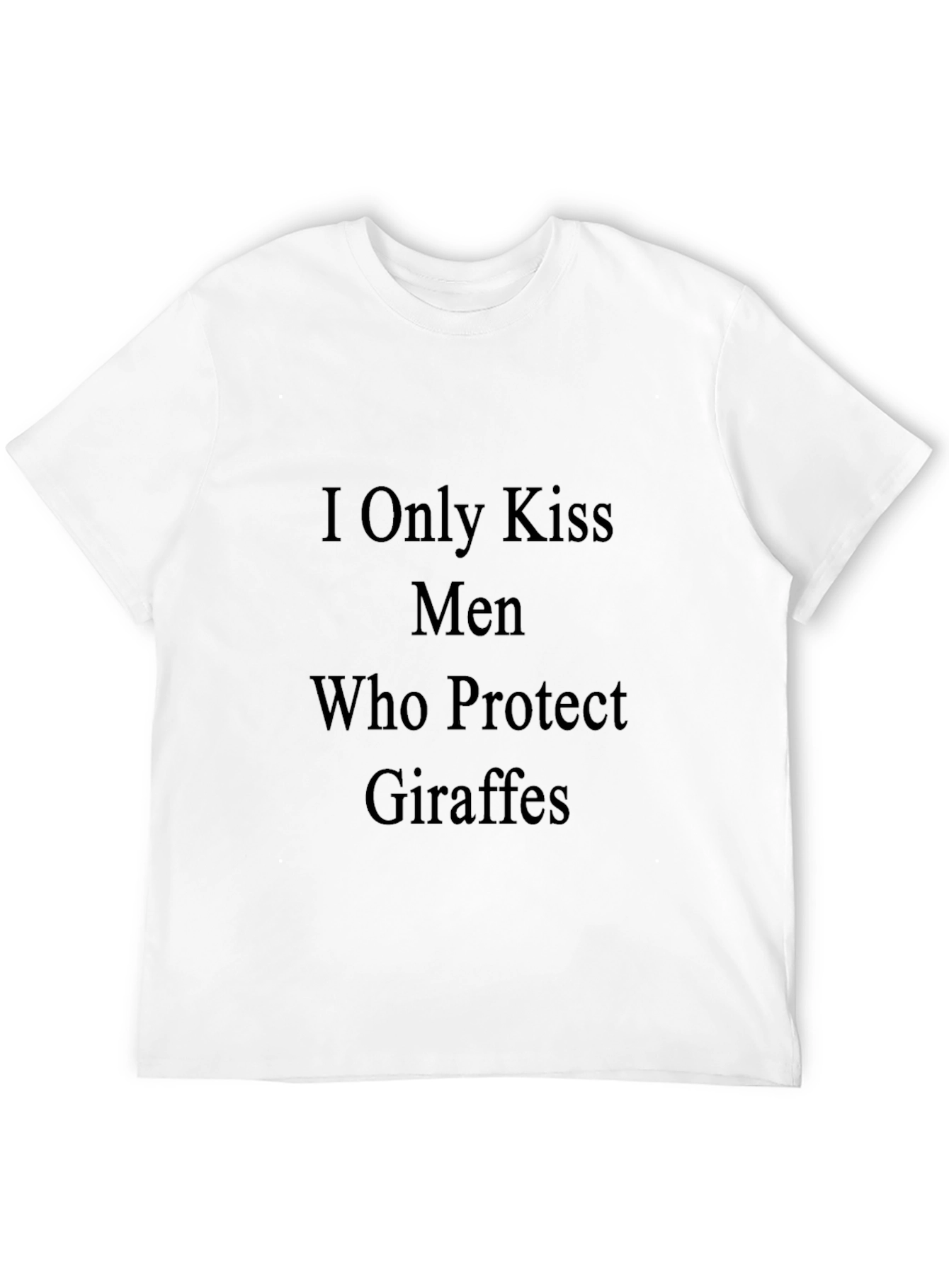 I Only Kiss Men Who Protect Giraffes T-Shirt