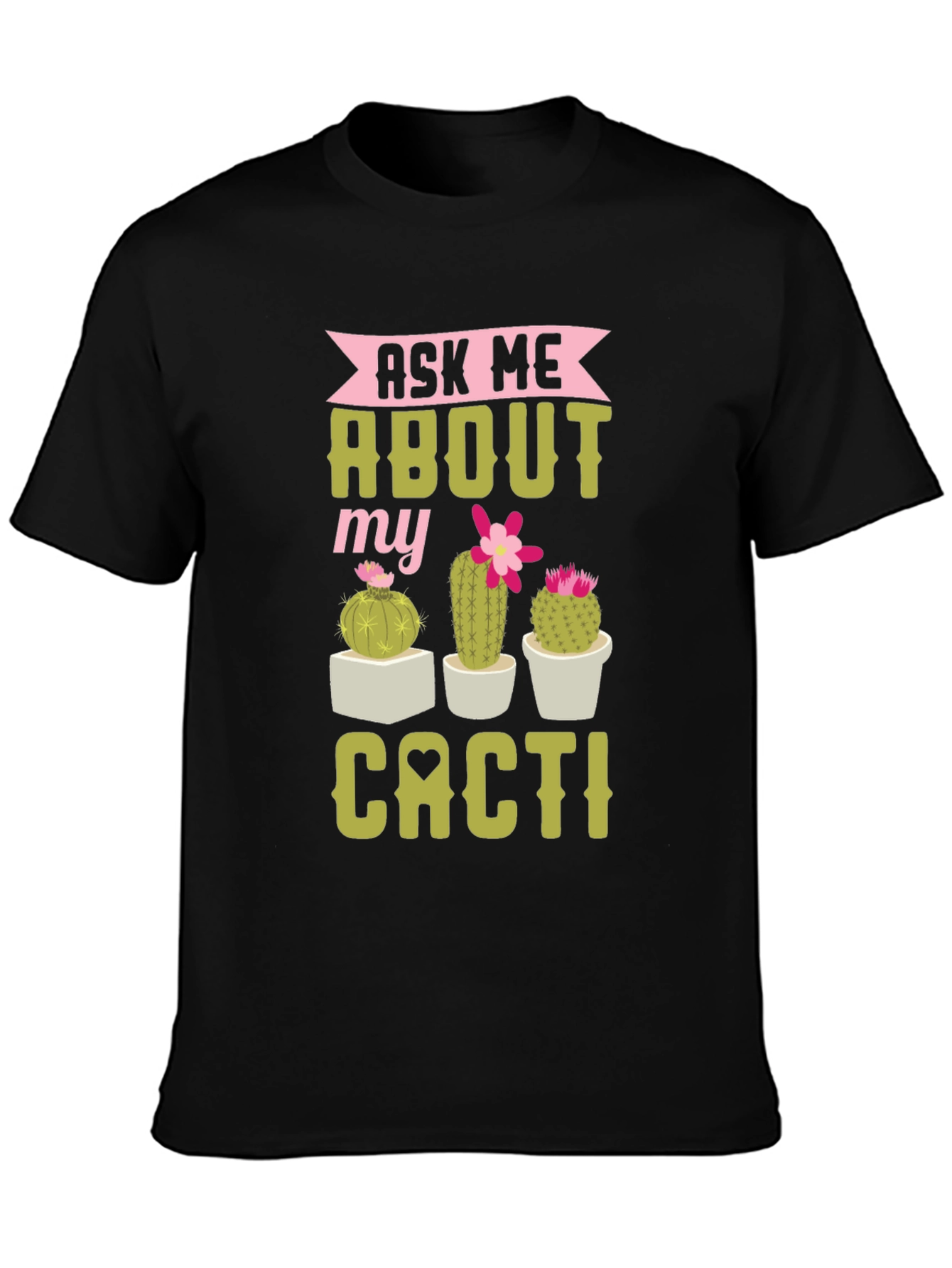 Ask Me About My Cacti Graphic Tee
