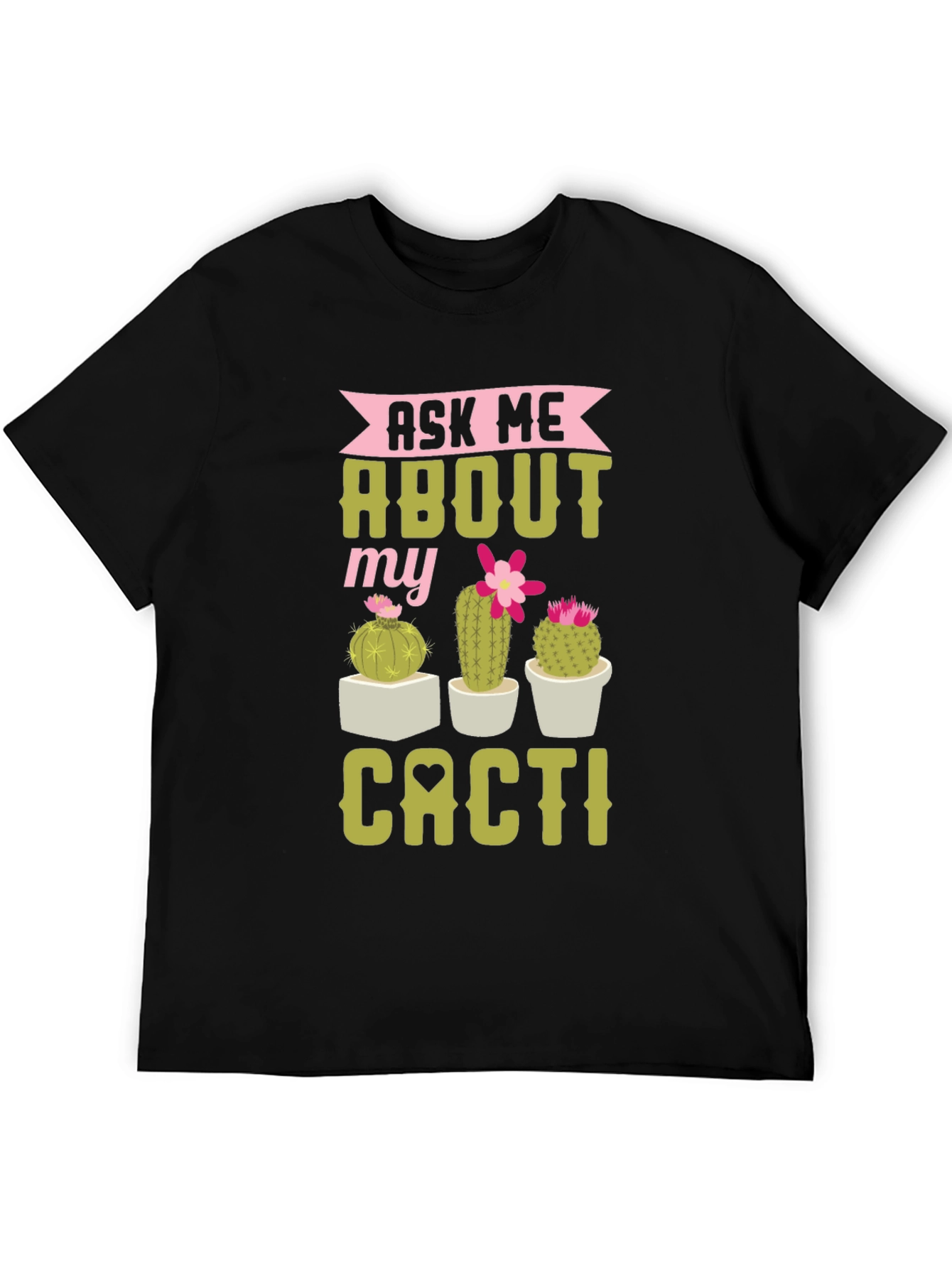 Ask Me About My Cacti Graphic Tee