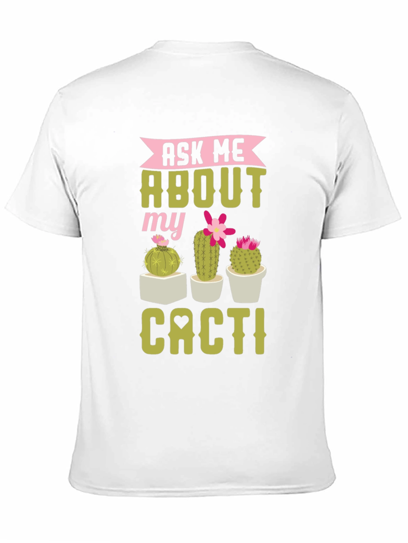 Ask Me About My Cacti Graphic Tee