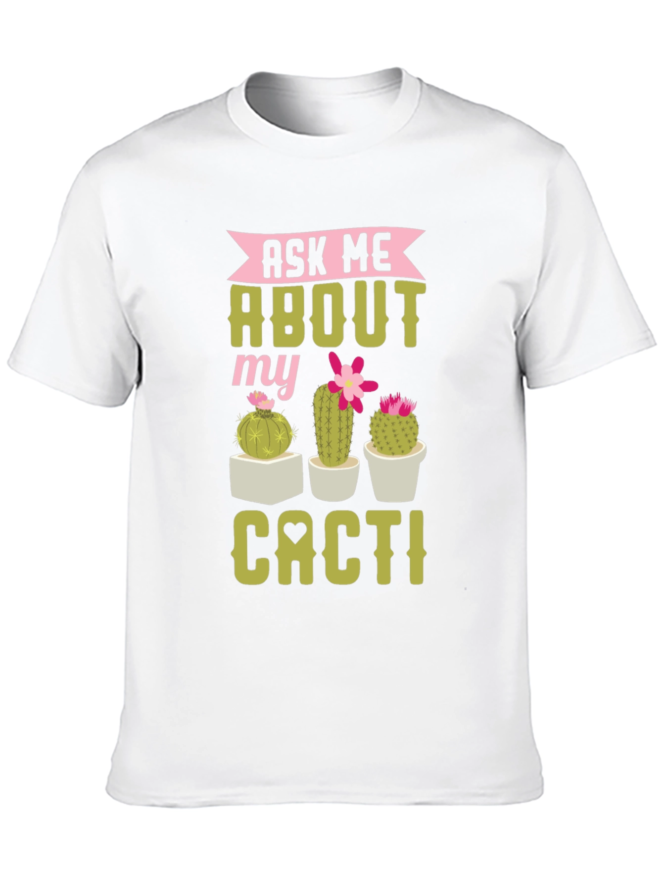 Ask Me About My Cacti Graphic Tee