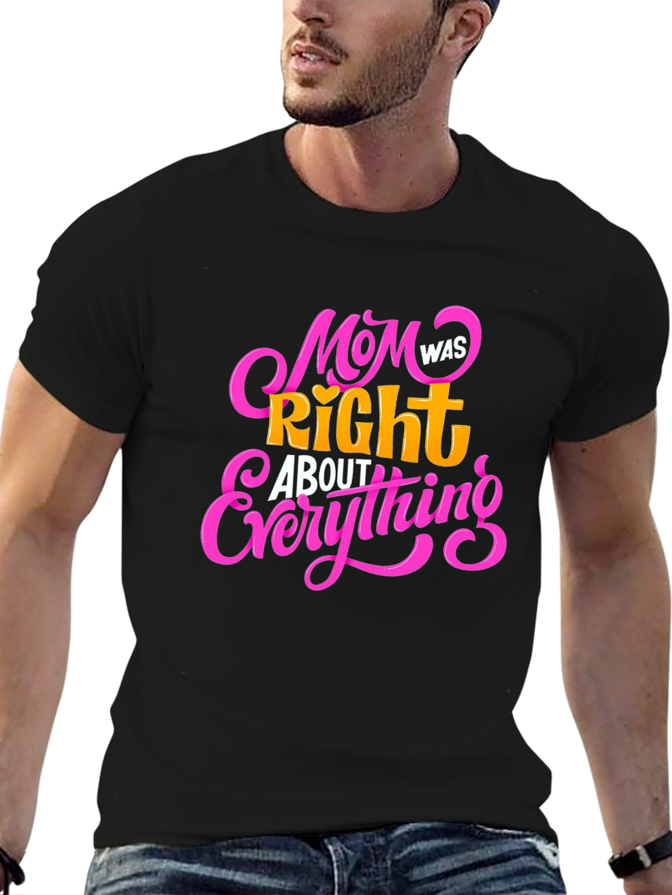 Mom Was Right About Everything Black T-Shirt