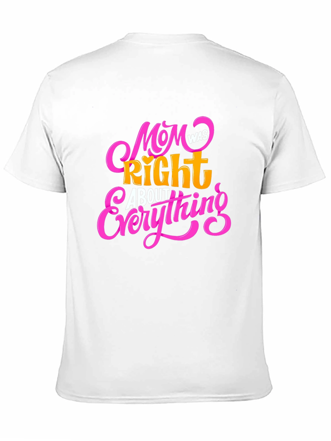 Mom Was Right About Everything Black T-Shirt