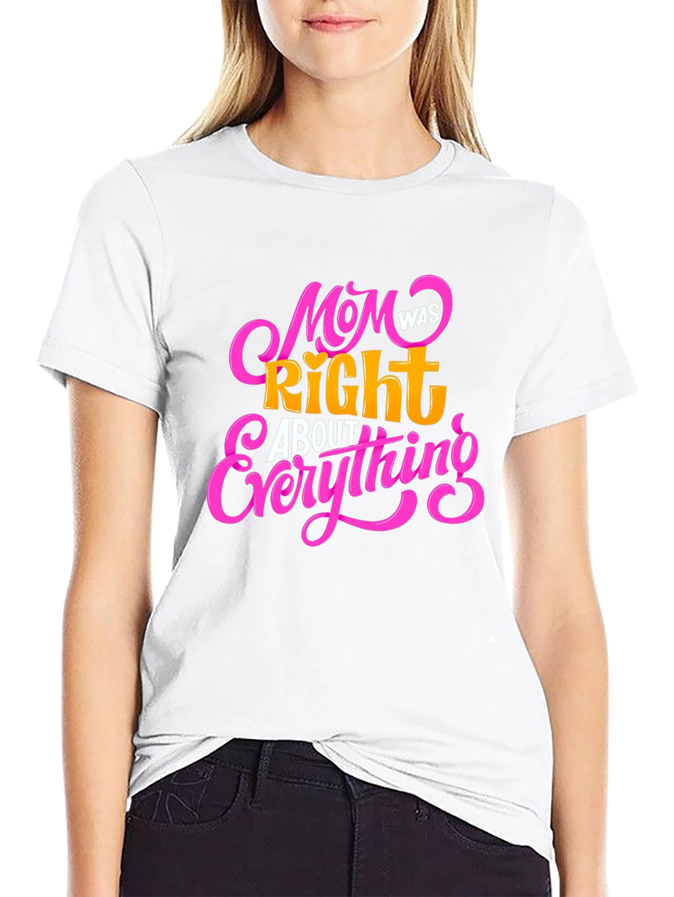 Mom Was Right About Everything Black T-Shirt