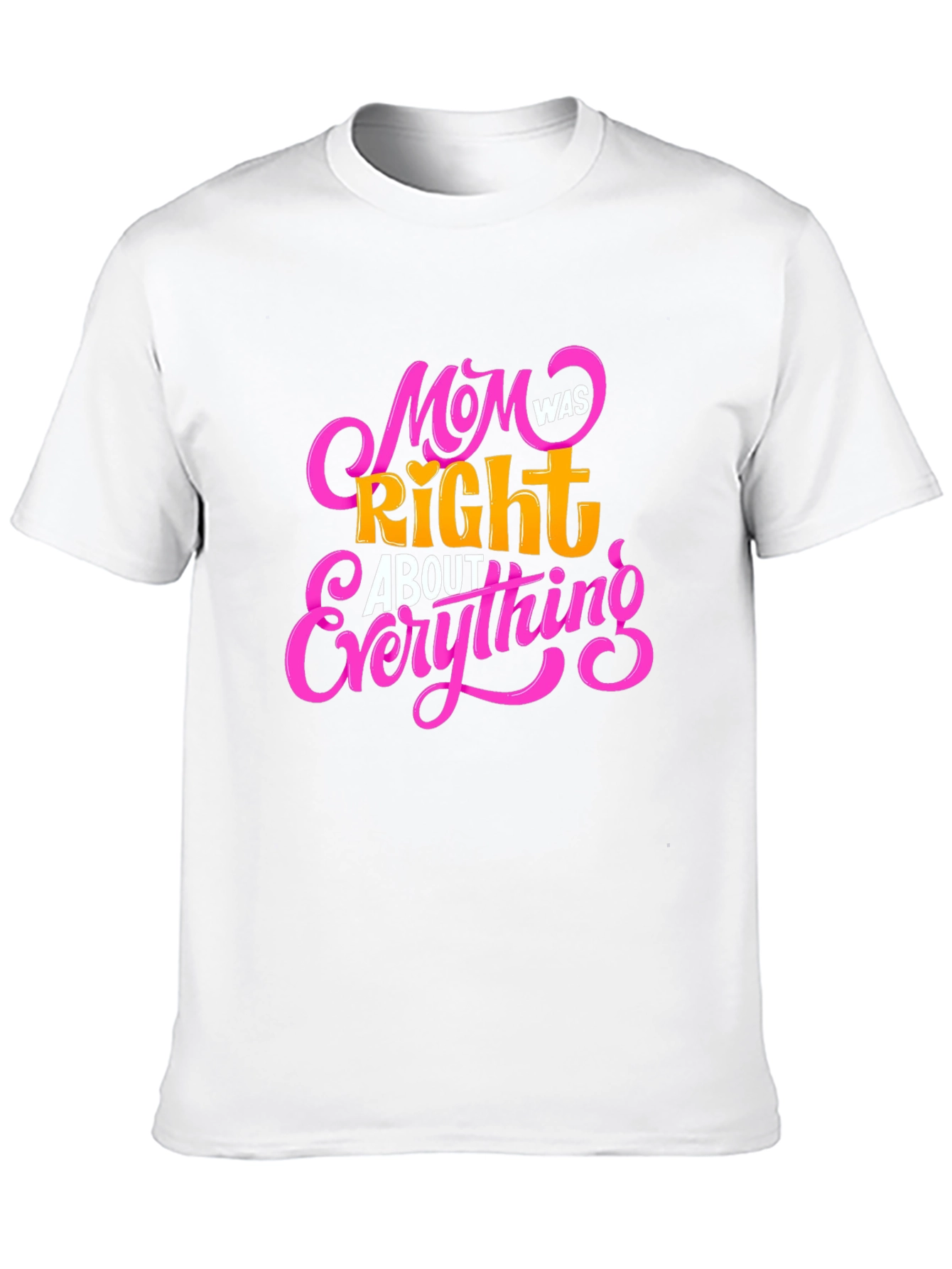 Mom Was Right About Everything Black T-Shirt