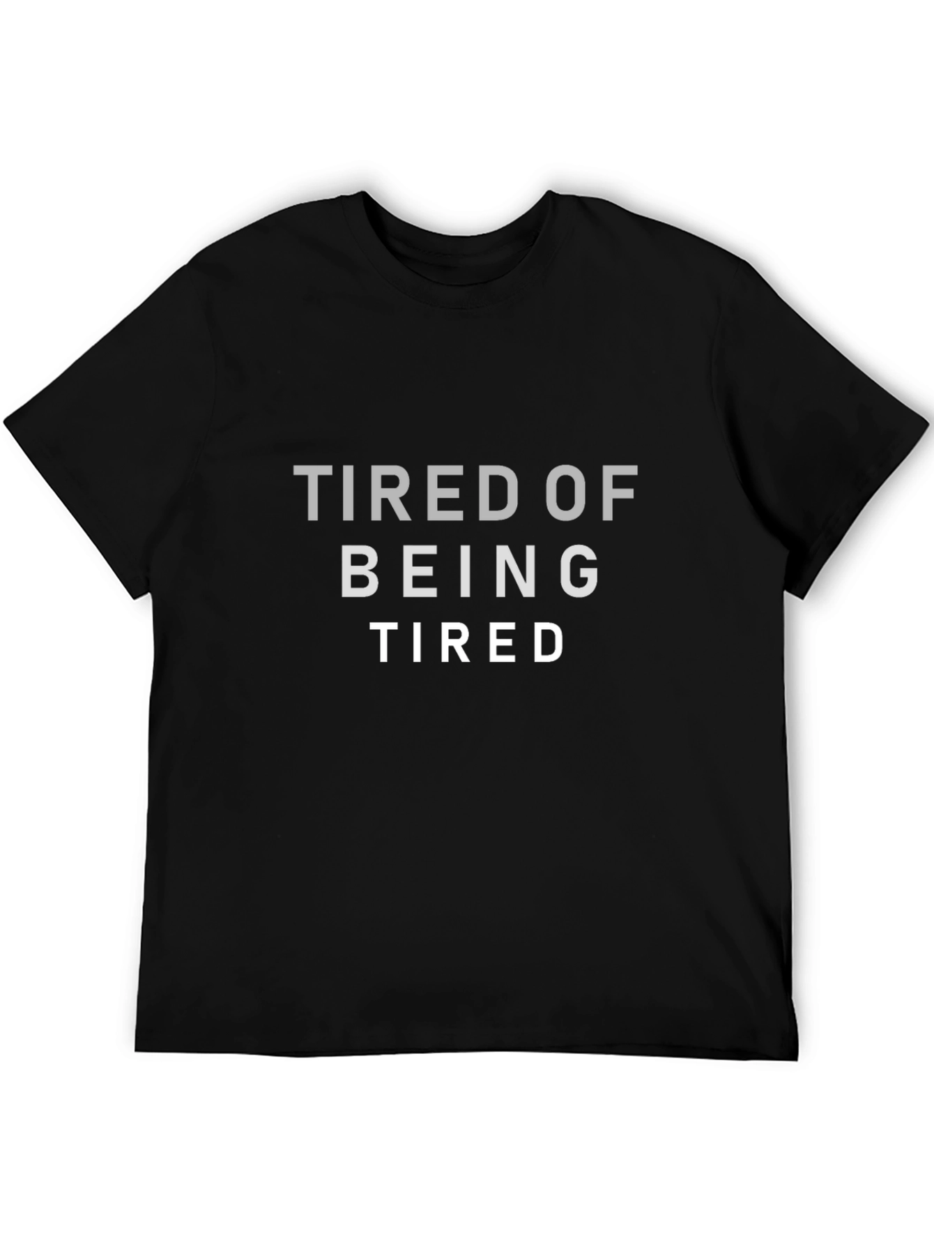 Tired Of Being Tired Graphic T-Shirt