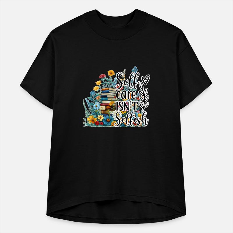 Self Care isn't Selfish Inspirational Tee For Girl