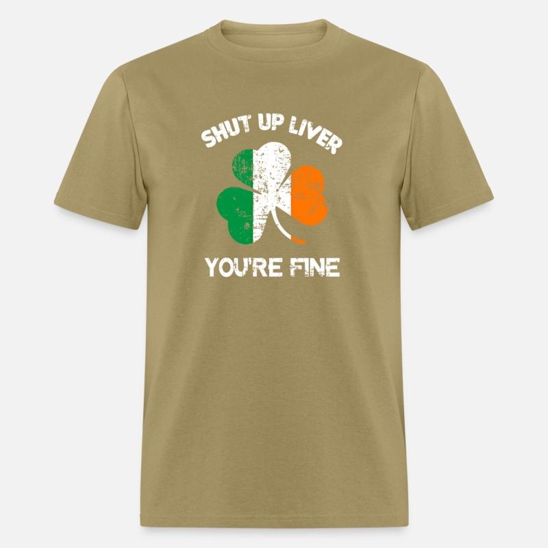 Shut Up Liver You'Re Fine St Patrick'S Day