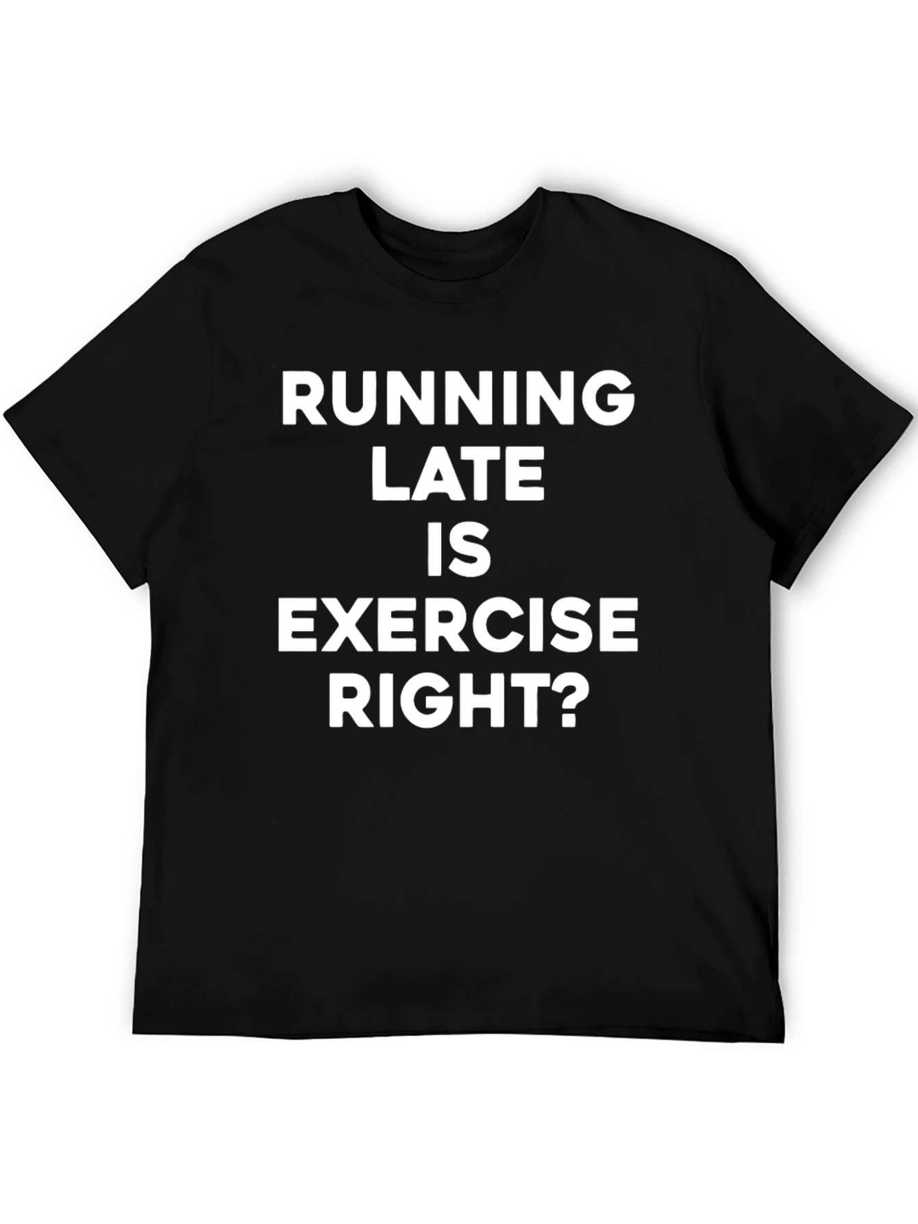 Running Late Exercise T-Shirt Funny Workout Tee
