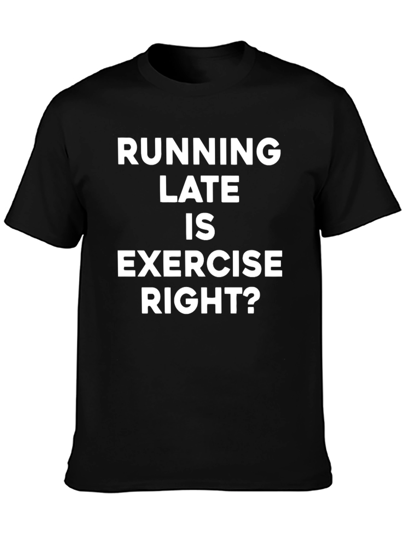 Running Late Exercise T-Shirt Funny Workout Tee