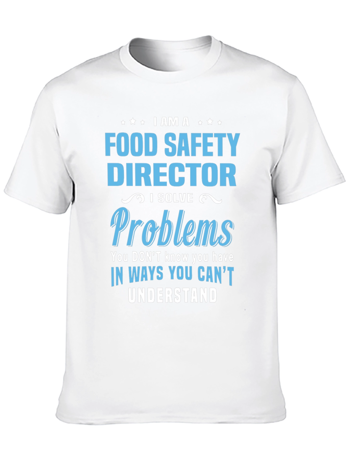 Food Safety Director T-Shirt: I Solve Problems