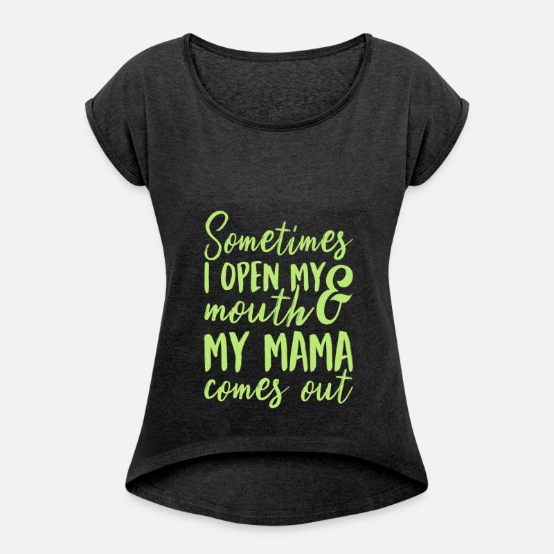 Sometimes I Open My Mouth My Mama Comes Out