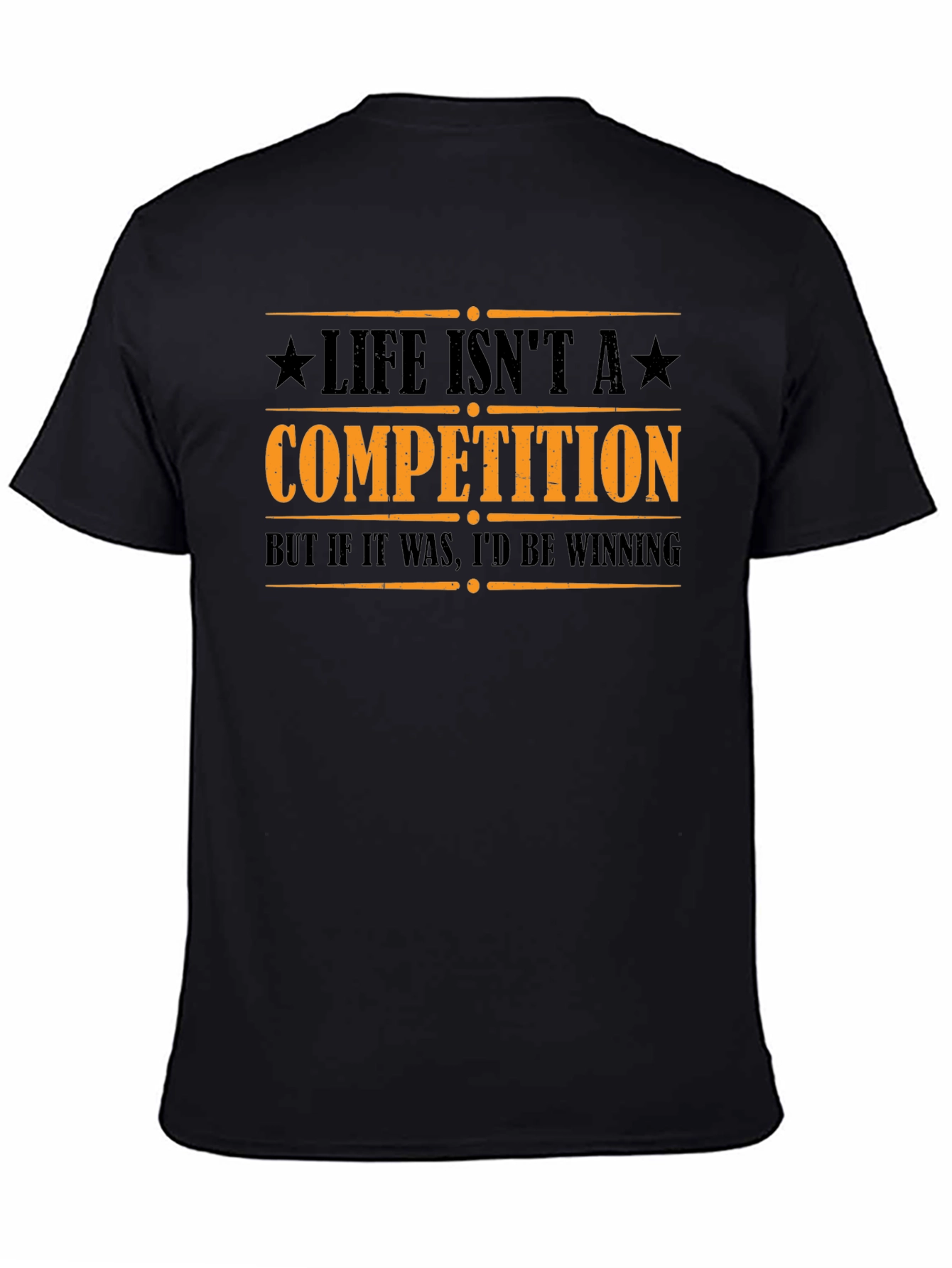 Life Isnt A Competition Funny Graphic Tee