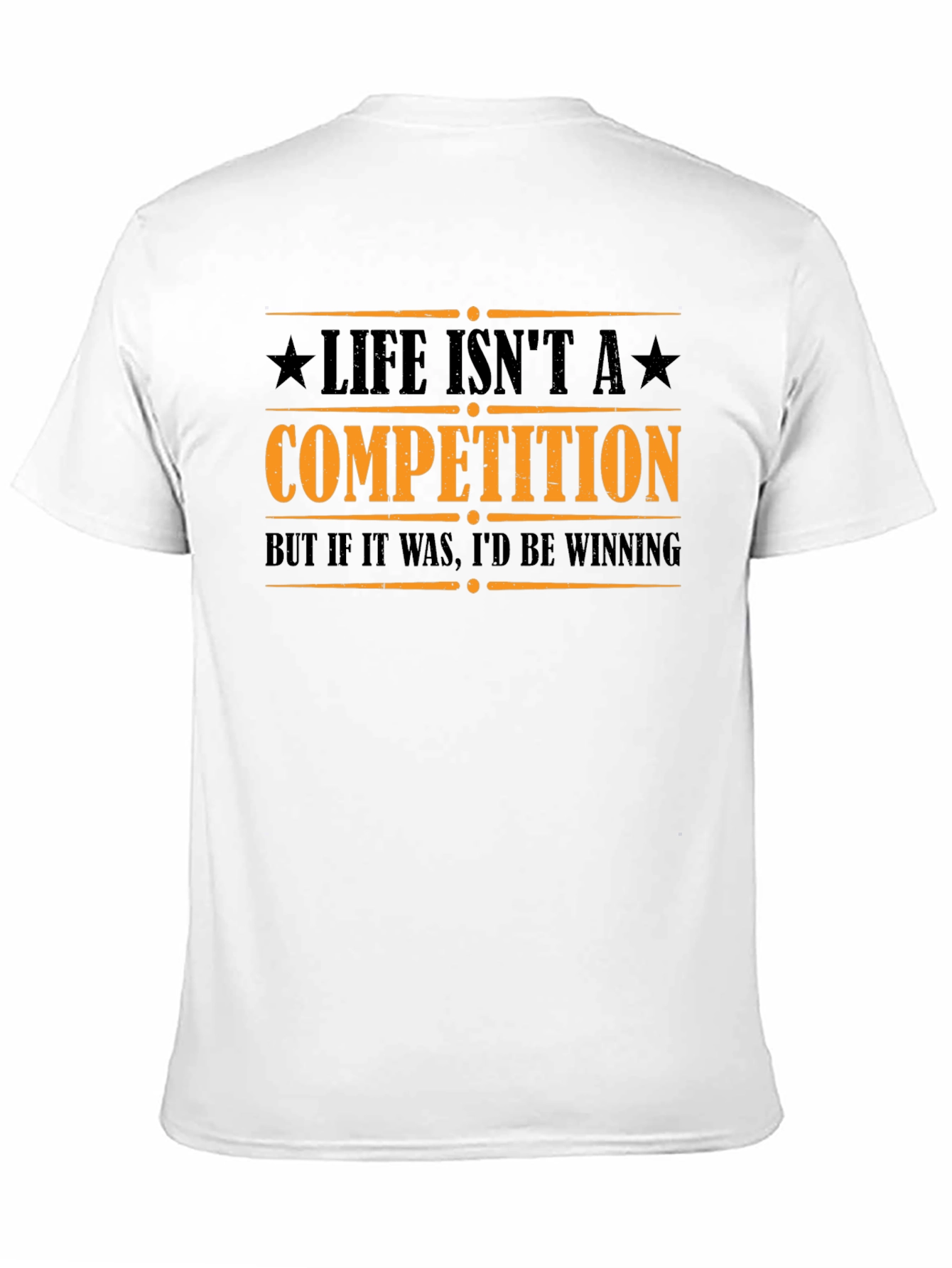 Life Isnt A Competition Funny Graphic Tee