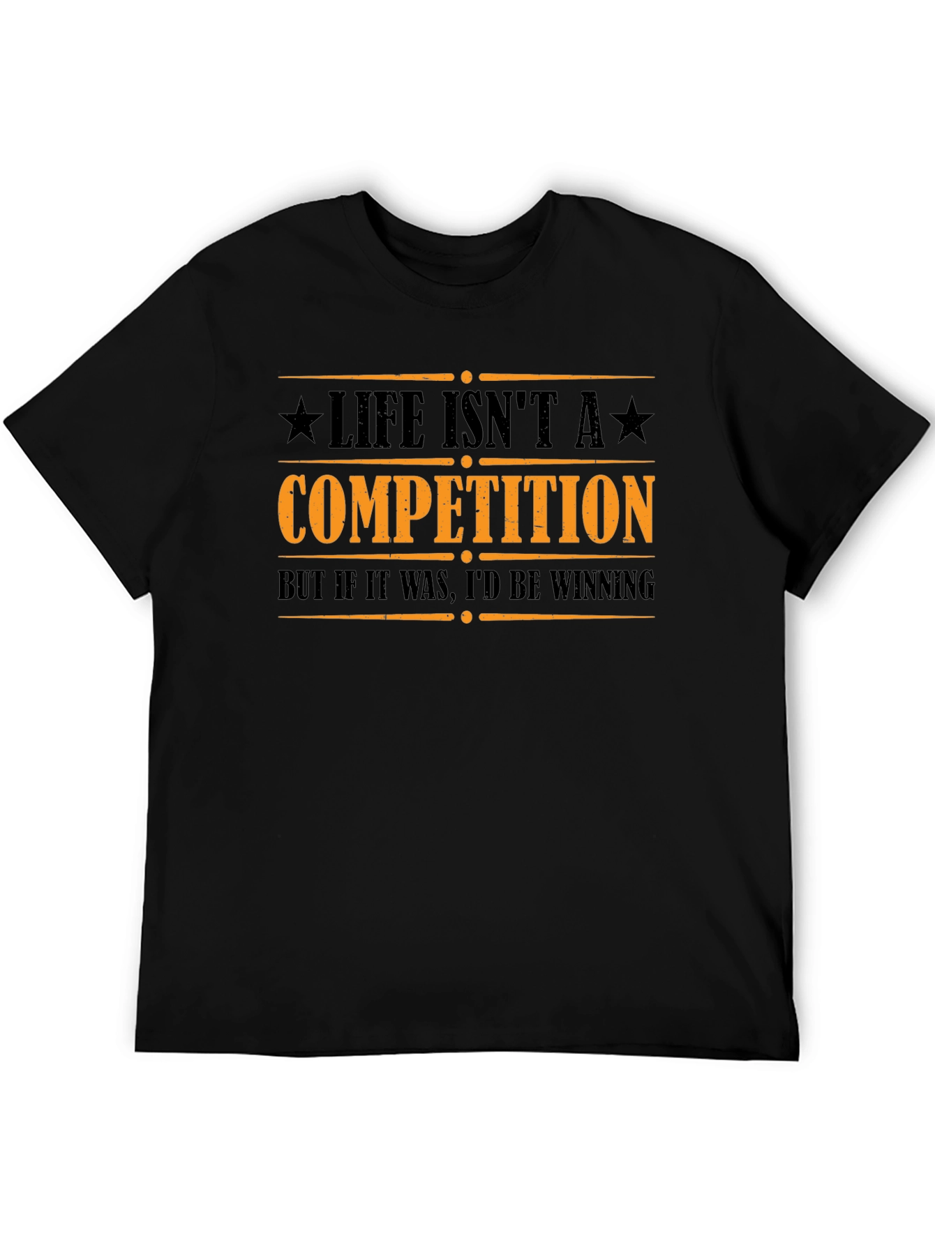 Life Isnt A Competition Funny Graphic Tee
