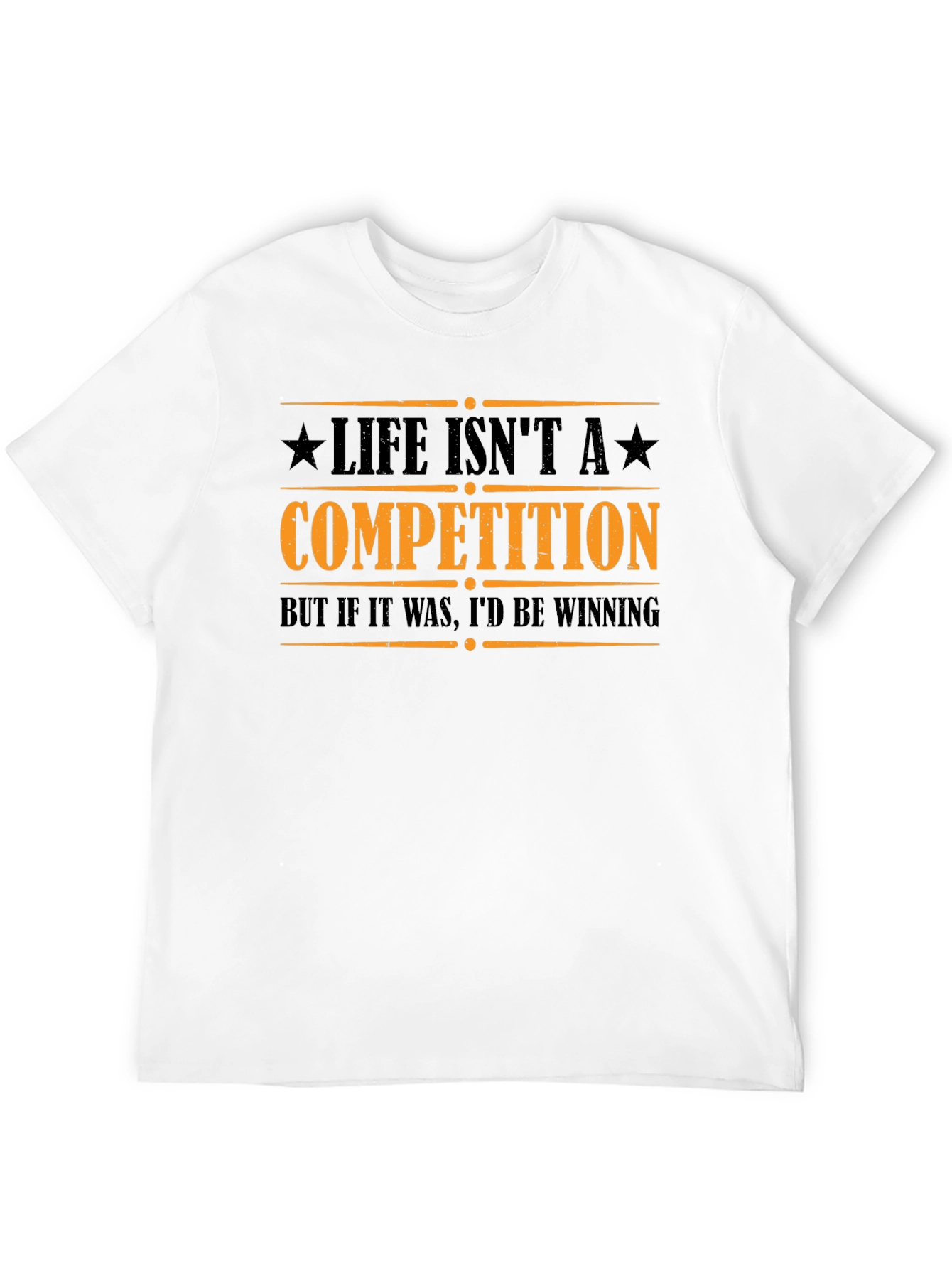 Life Isnt A Competition Funny Graphic Tee