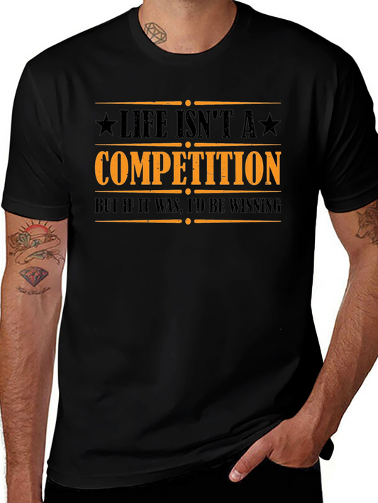 Life Isnt A Competition Funny Graphic Tee
