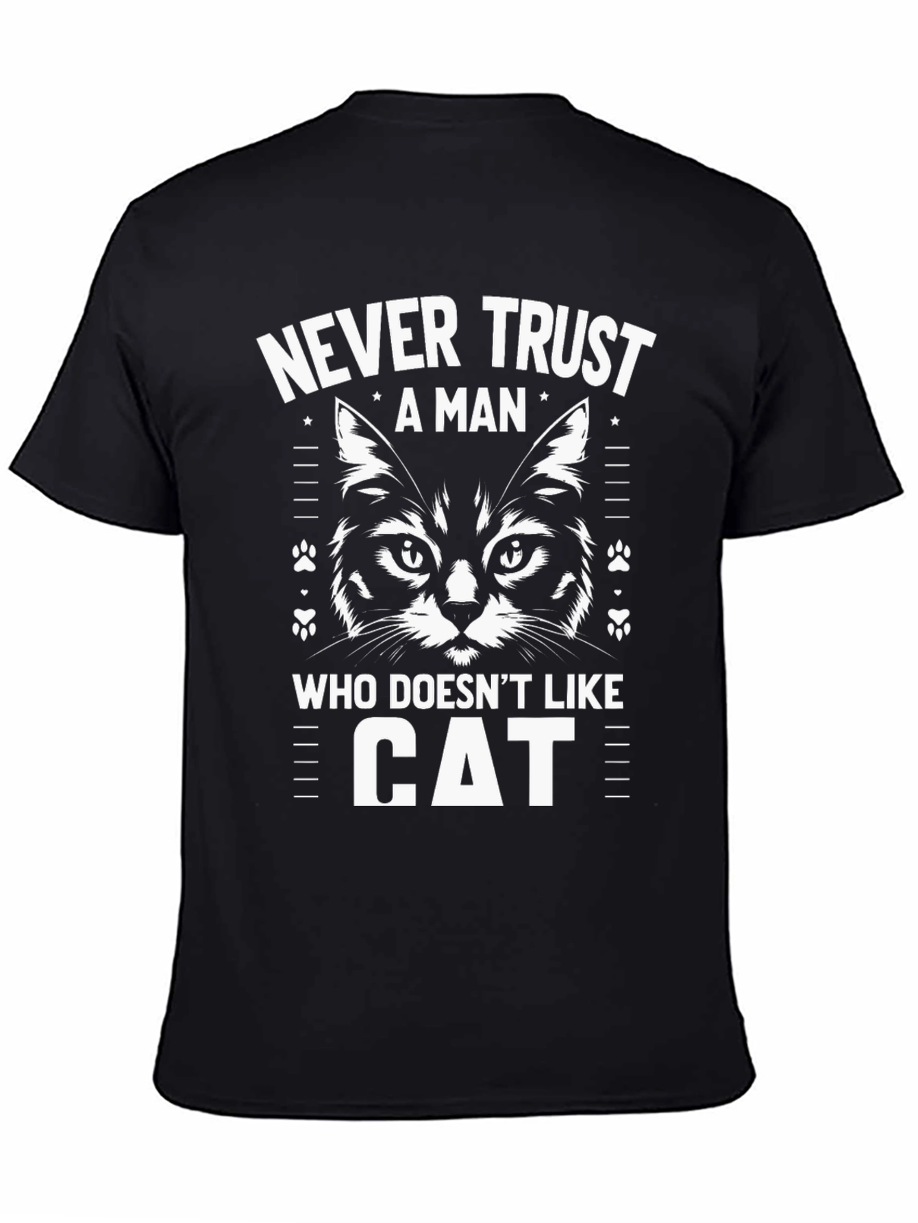 Never Trust a Man Who Doesnt Like Cats T-Shirt