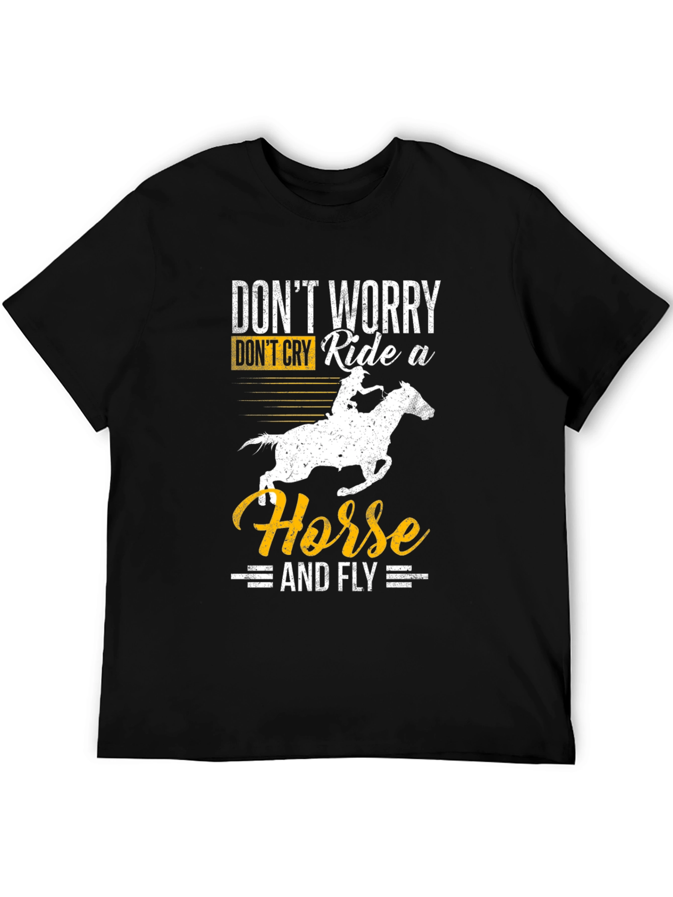 Dont Worry Ride a Horse T-Shirt