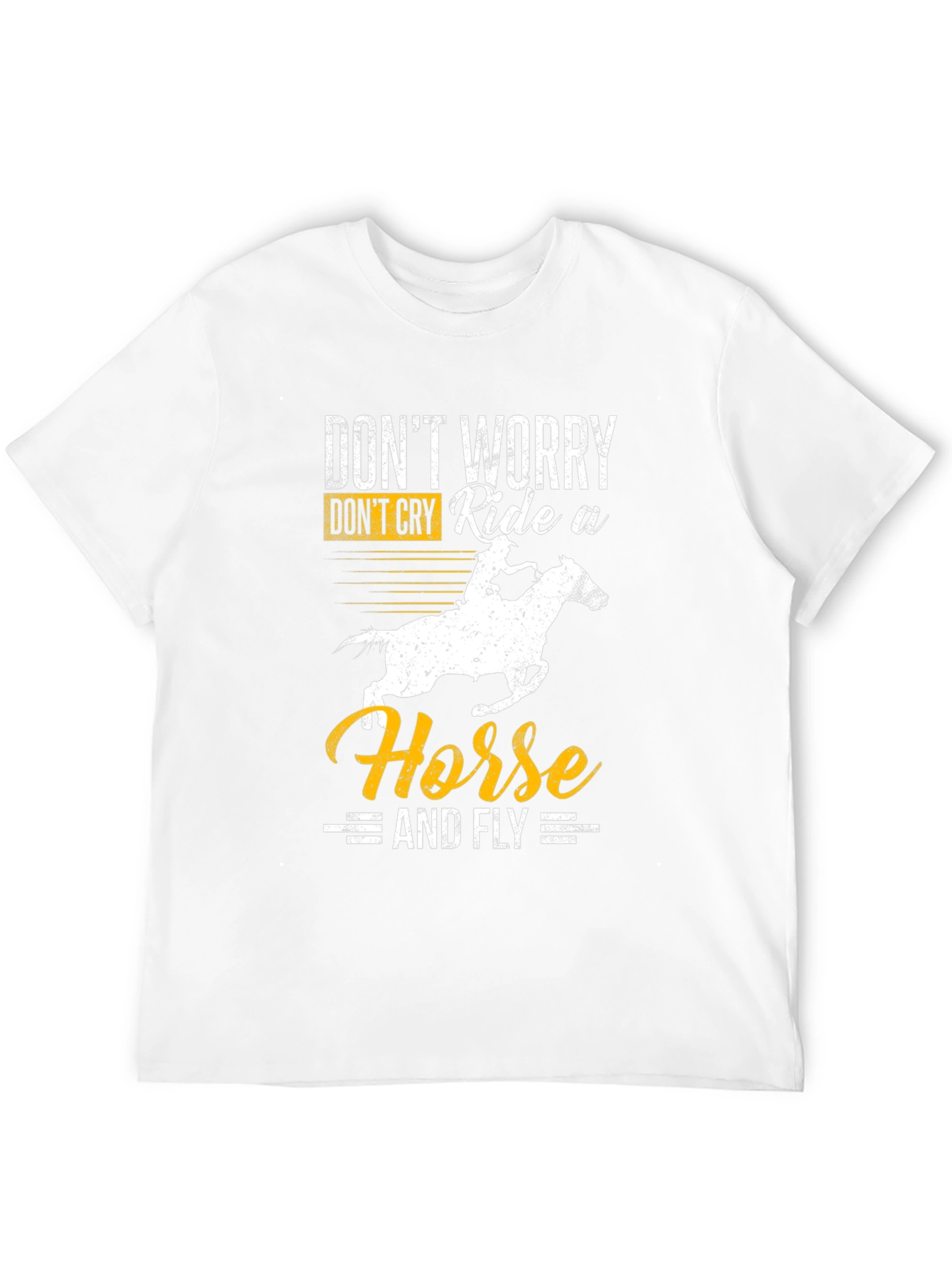 Dont Worry Ride a Horse T-Shirt