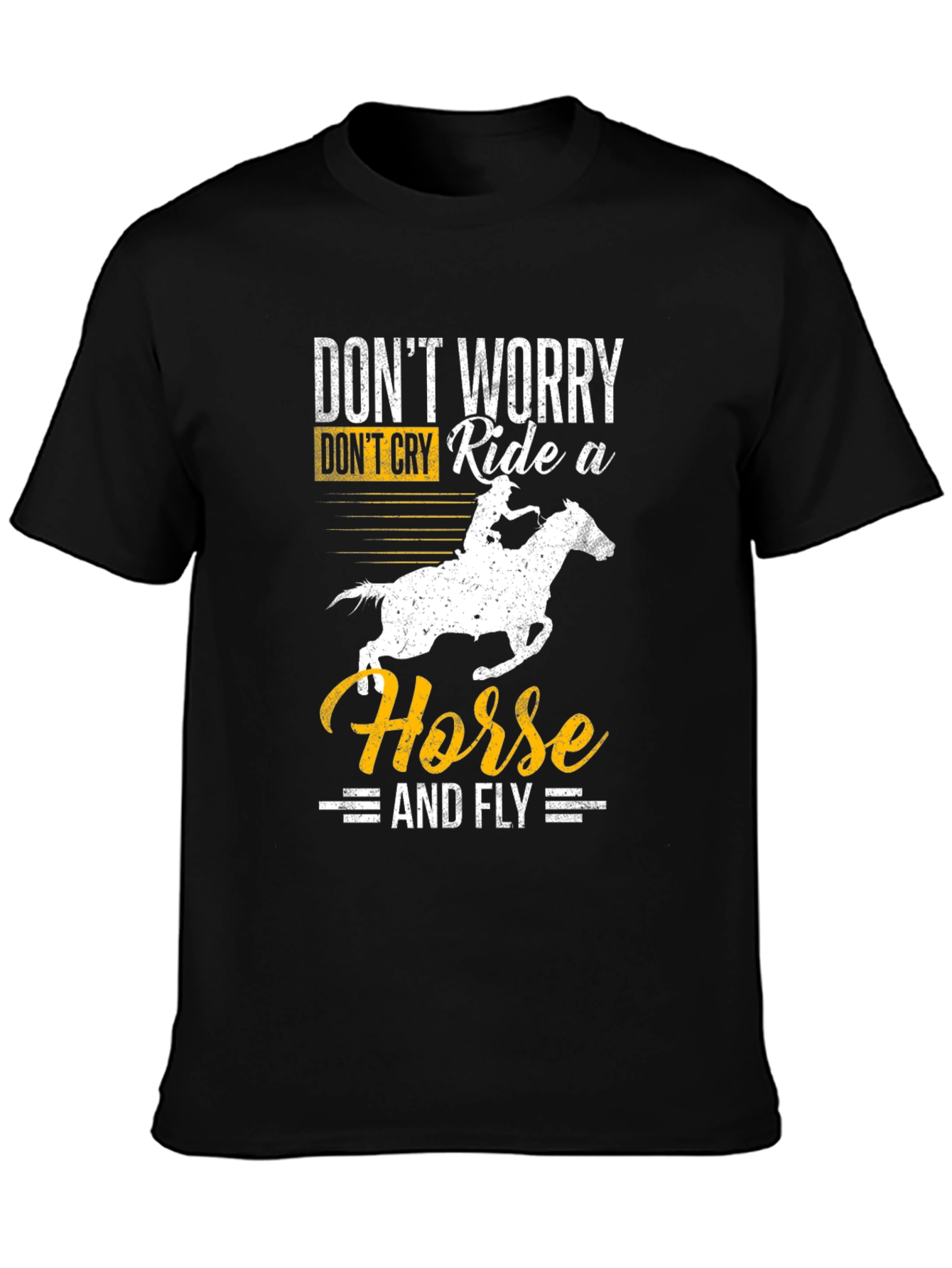Dont Worry Ride a Horse T-Shirt