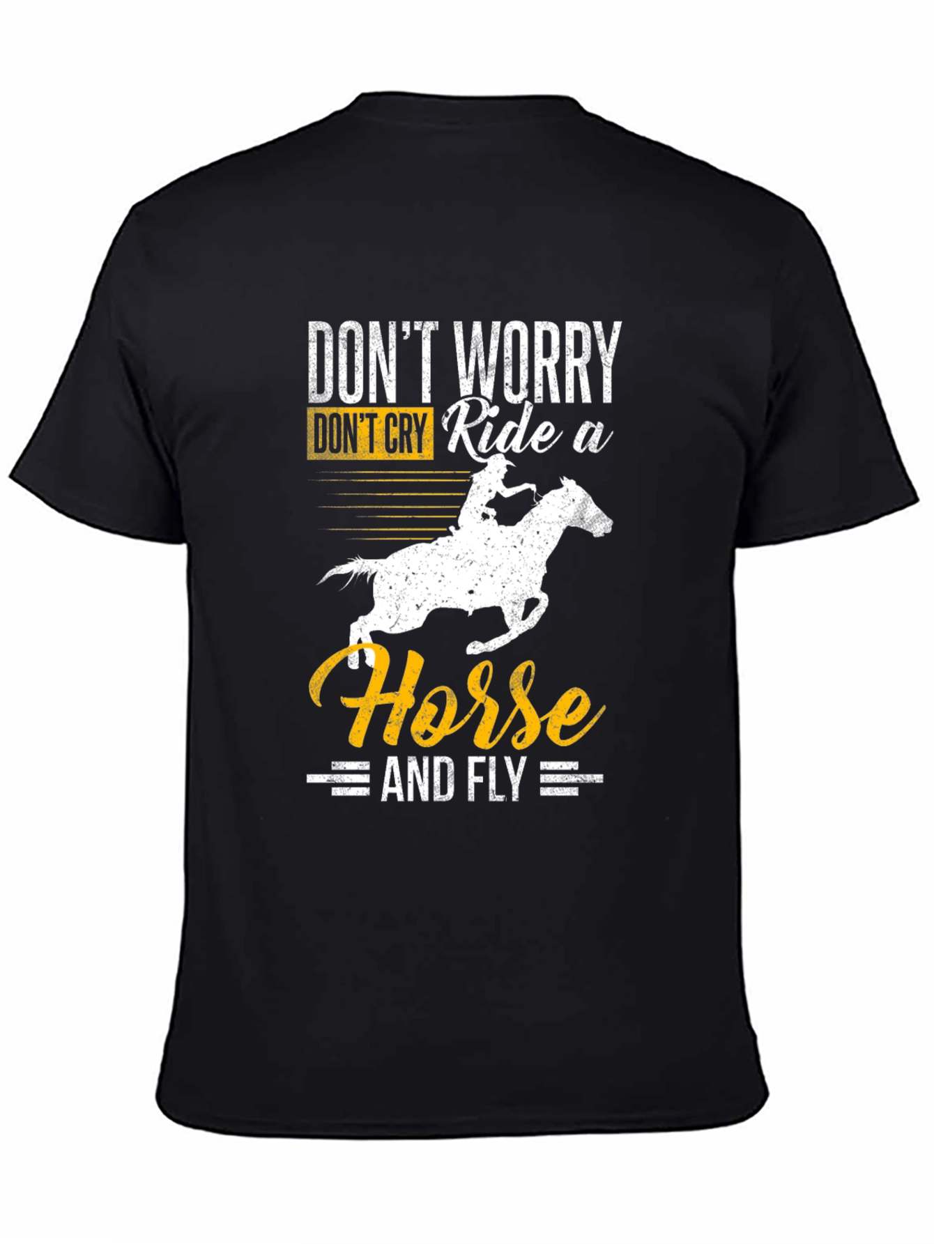 Dont Worry Ride a Horse T-Shirt
