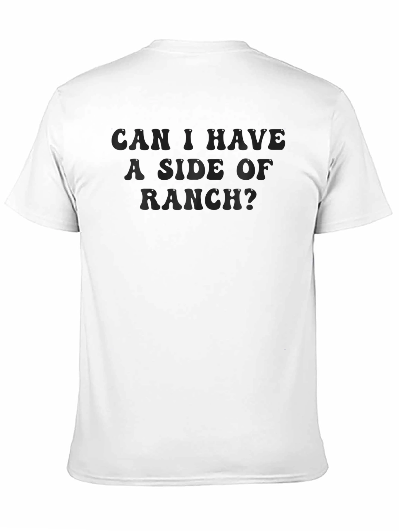 Can I Have A Side Of Ranch? T-Shirt