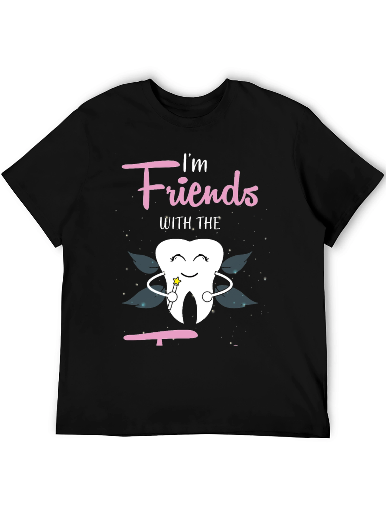 Im Friends With The Tooth Fairy Graphic T-Shirt