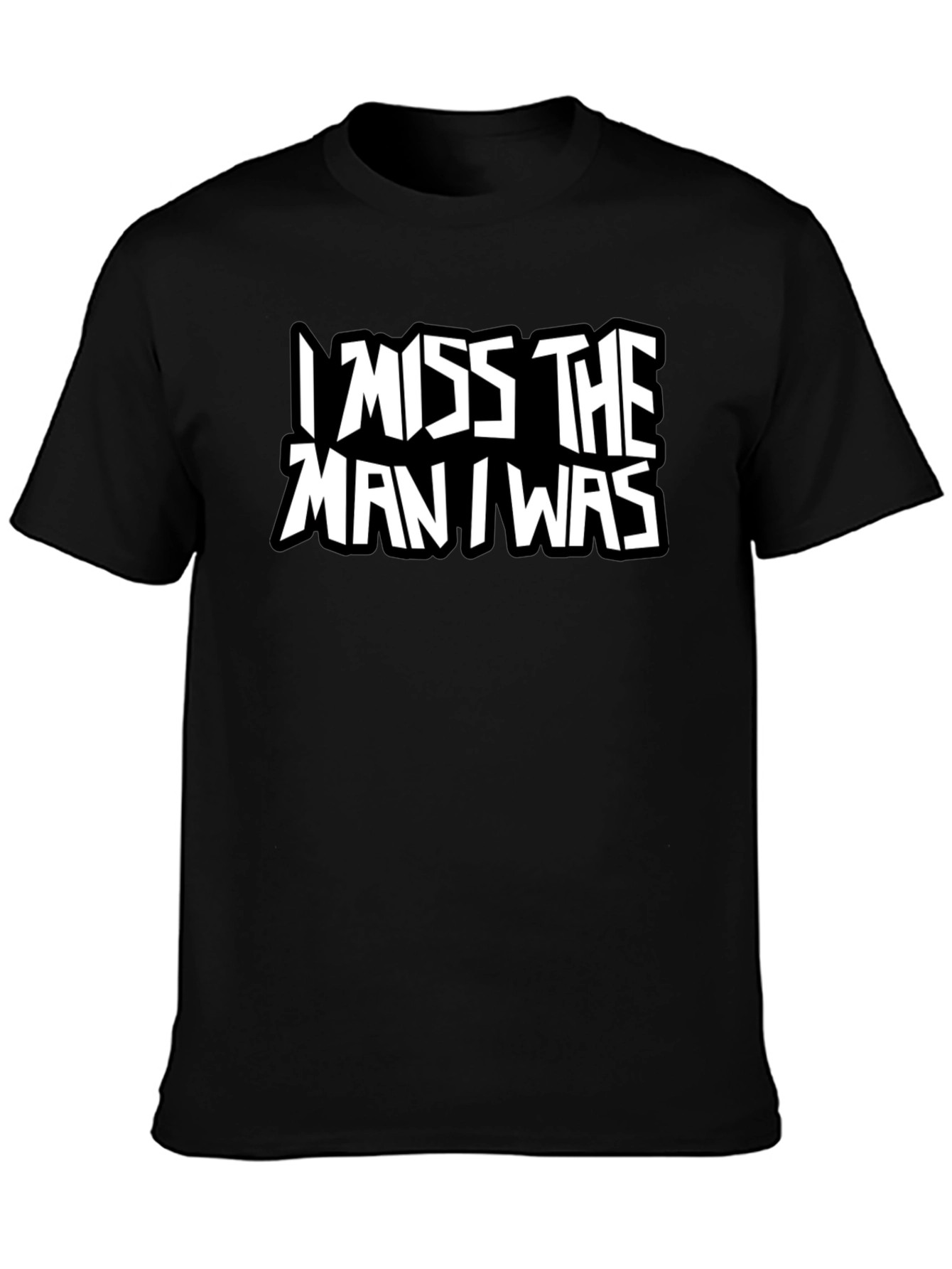 I Miss The Man I Was Black T-Shirt