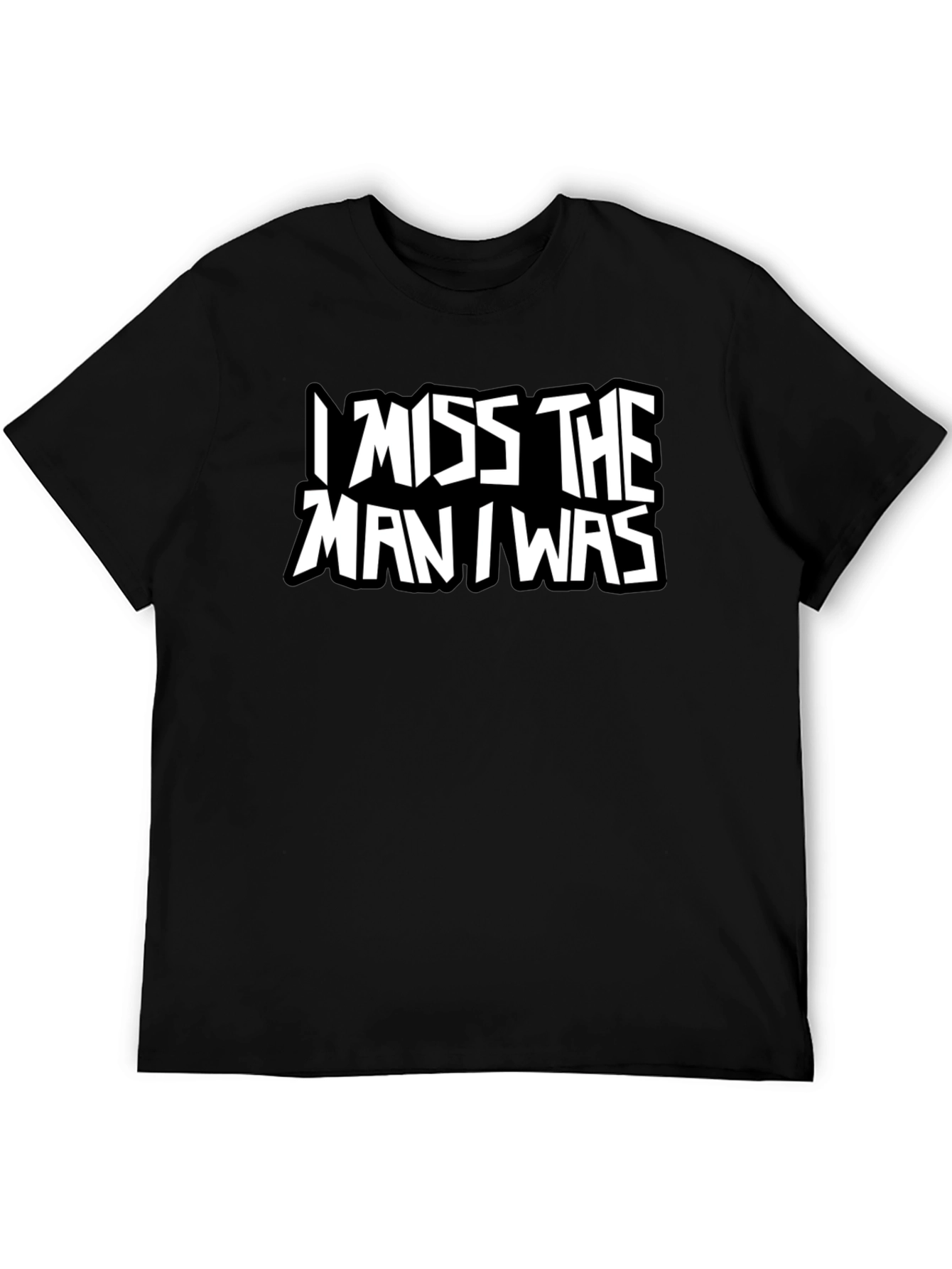 I Miss The Man I Was Black T-Shirt