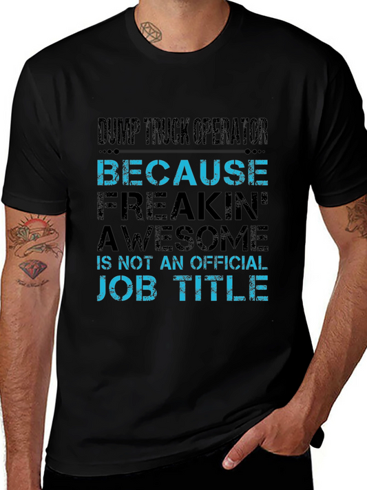 Dump Truck Operator T-Shirt - Because Awesome Job