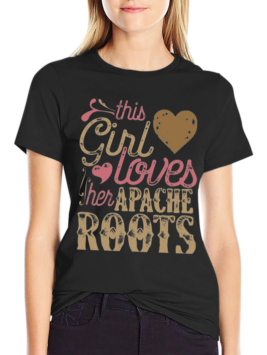 Apache Roots T-Shirt: This Girl Loves Her Heritage
