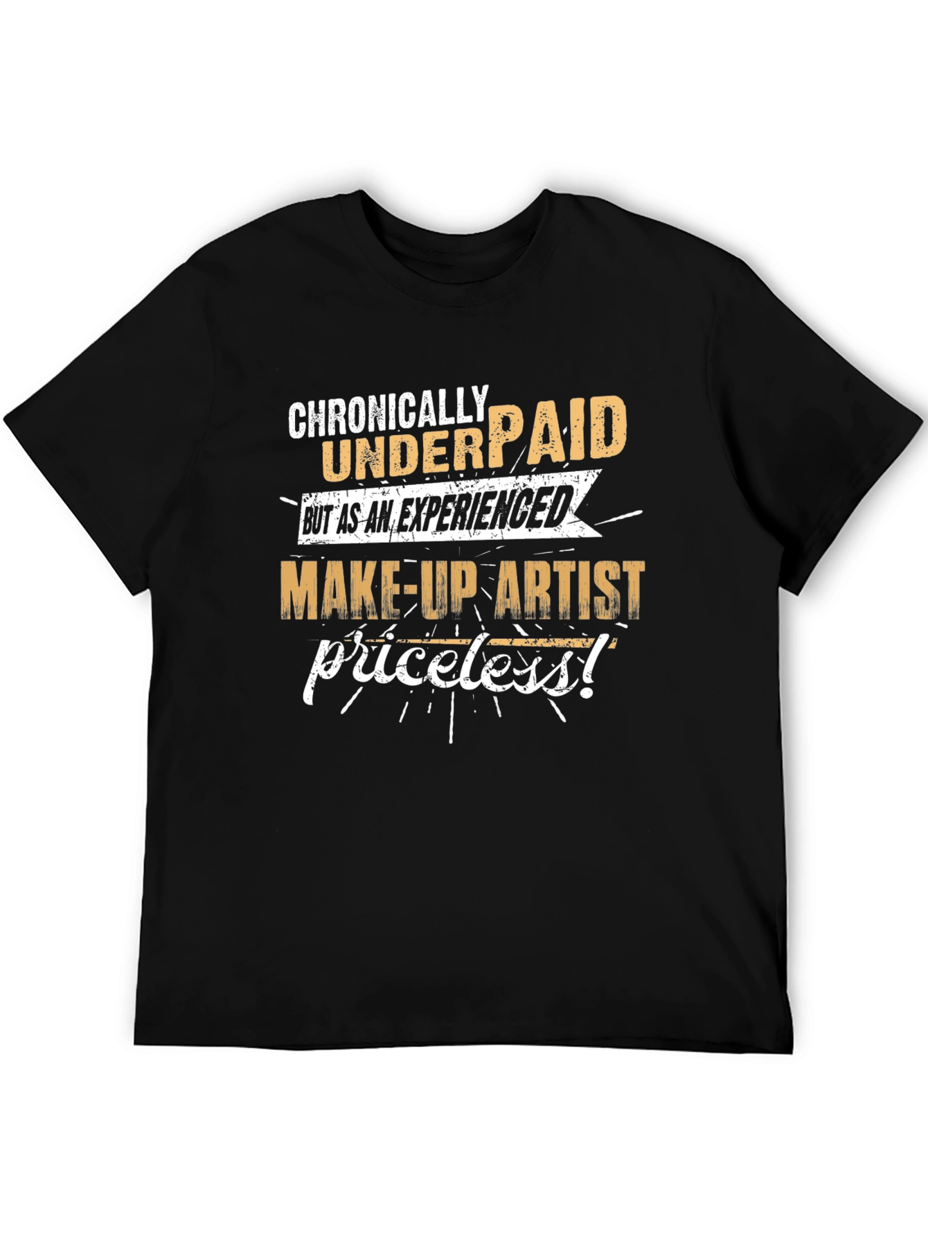 Chronically Underpaid Make-Up Artist Black T-Shirt