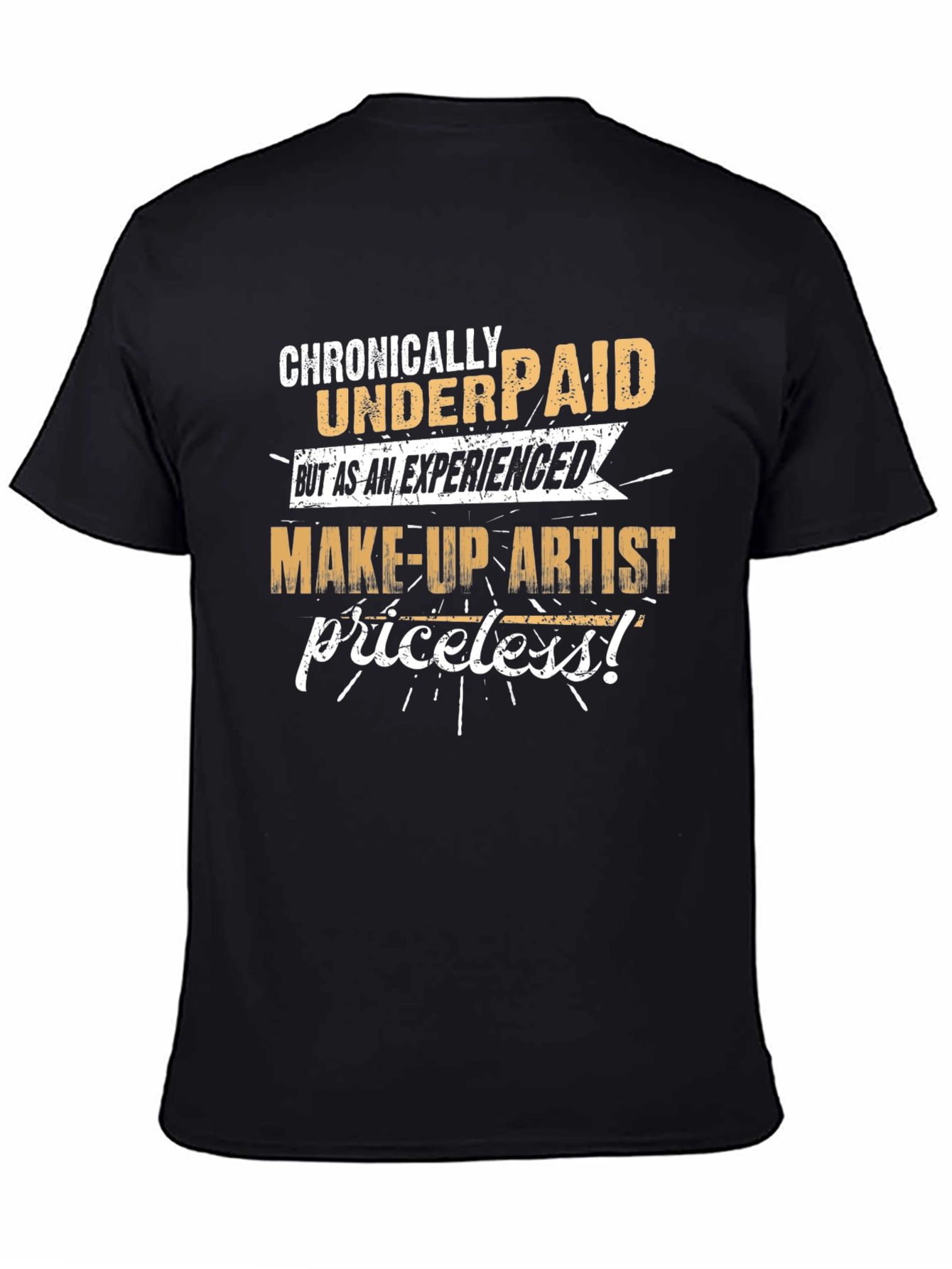 Chronically Underpaid Make-Up Artist Black T-Shirt