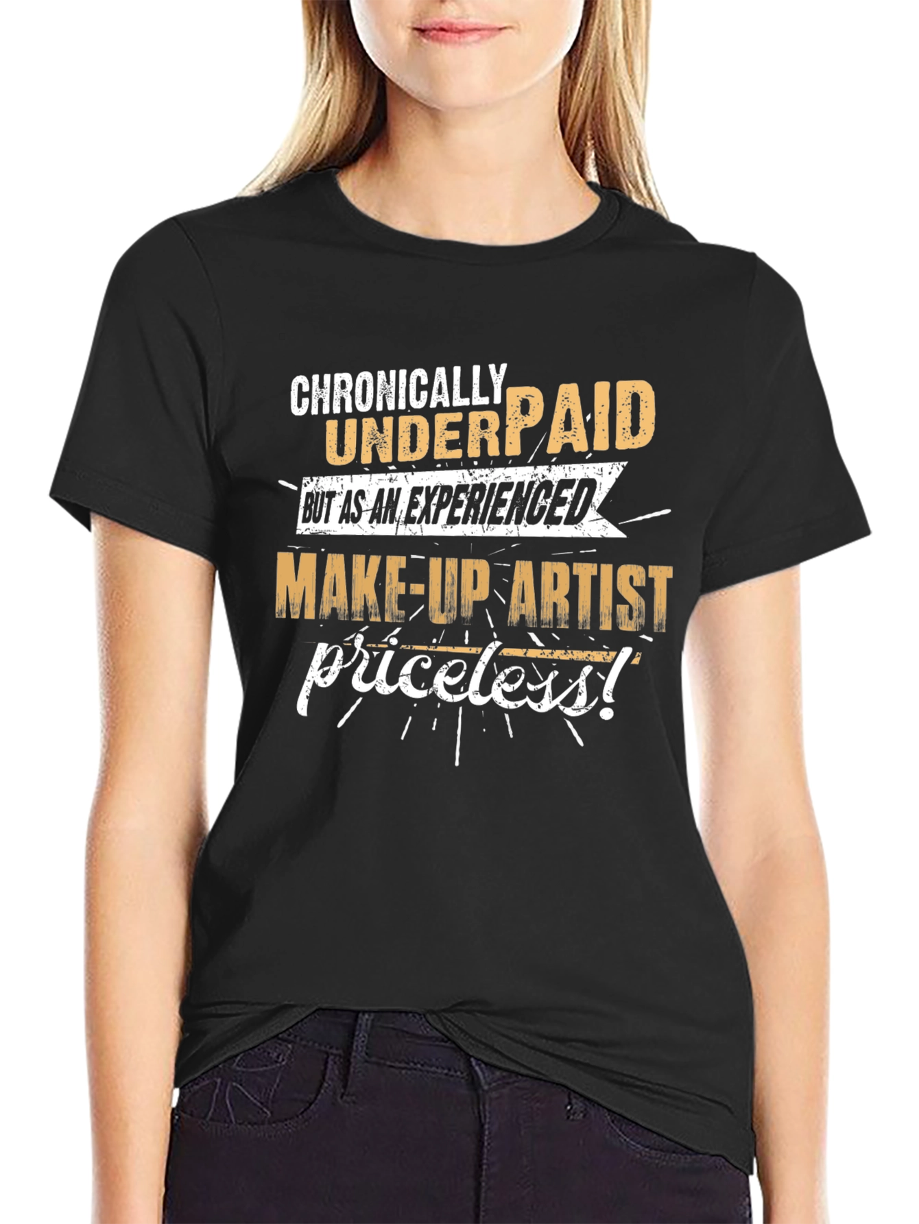 Chronically Underpaid Make-Up Artist Black T-Shirt