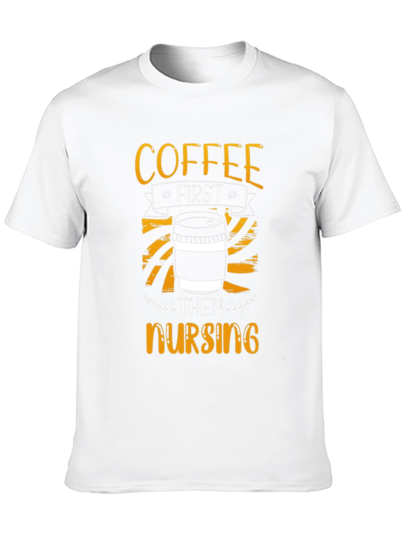 Coffee First Then Nursing T-Shirt