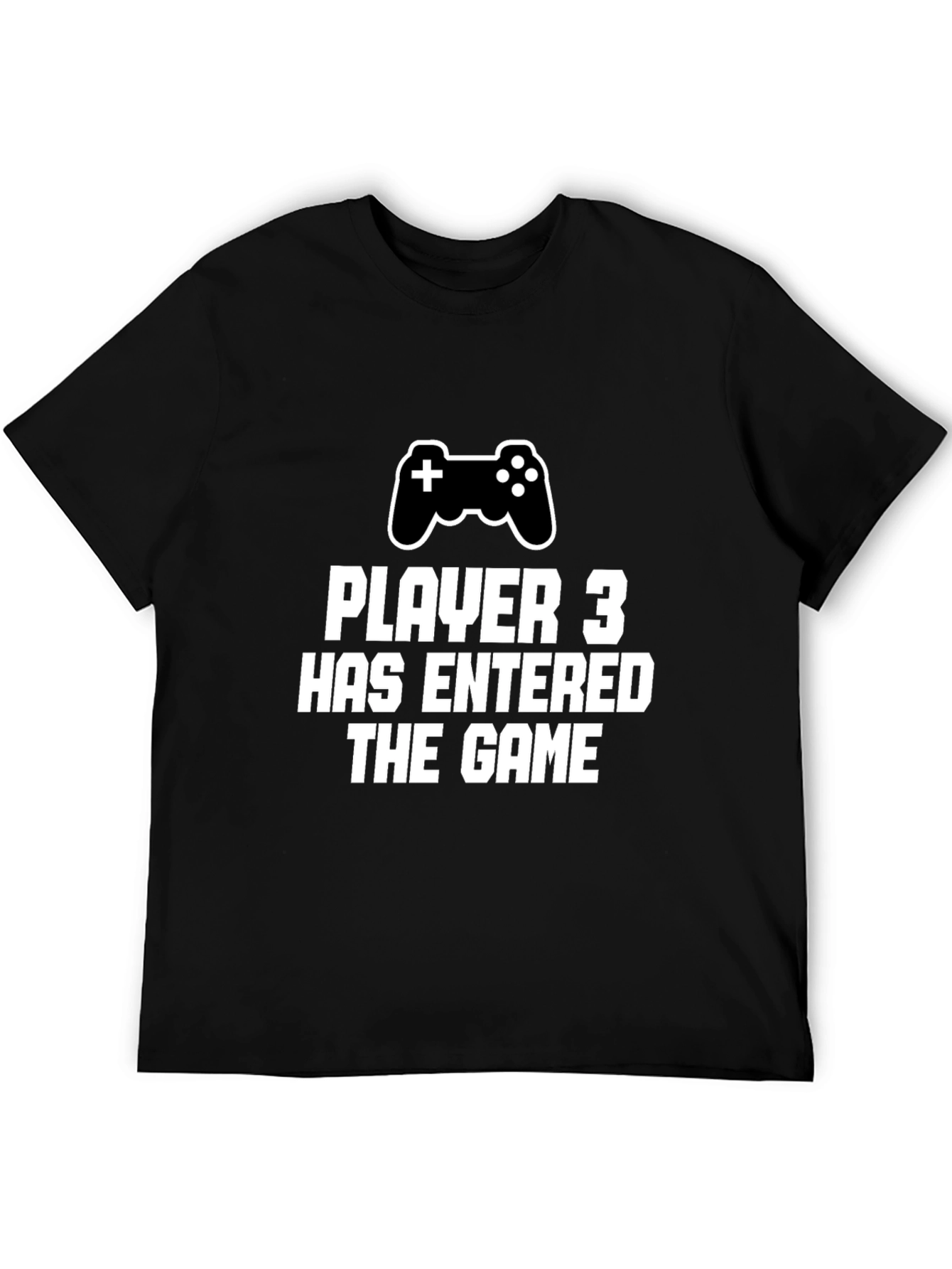 Player 3 Has Entered the Game Gamer T-Shirt